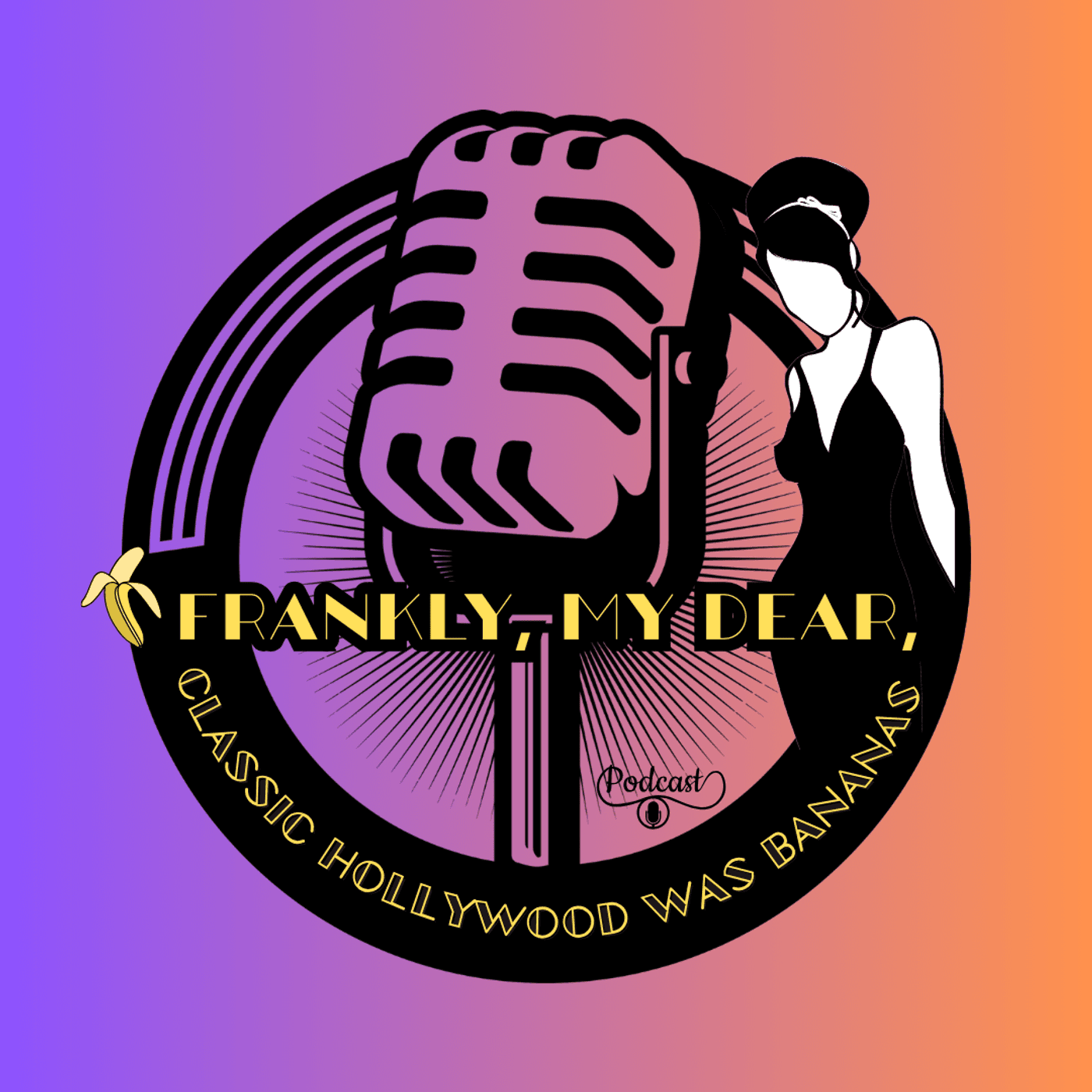 Frankly, My Dear : Classic Hollywood was Bananas - Podcasts