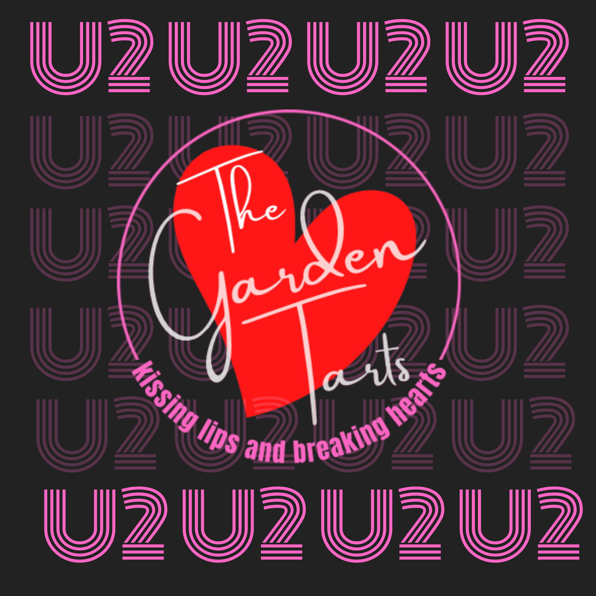 The Irreverent U2 Podcast: Kissing Lips and Breaking Hearts with the Garden Tarts - Podcasts