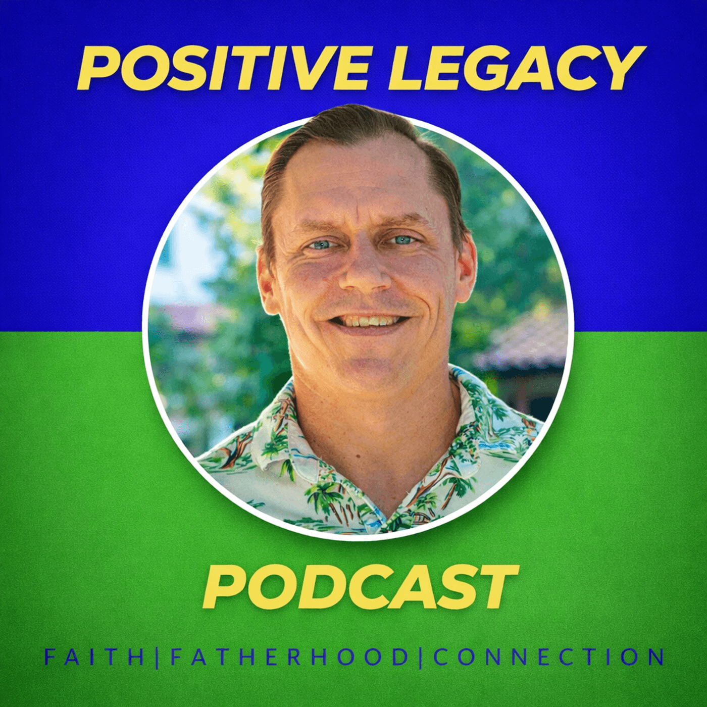 Positive Legacy Podcast for Christian Fathers - Podcasts