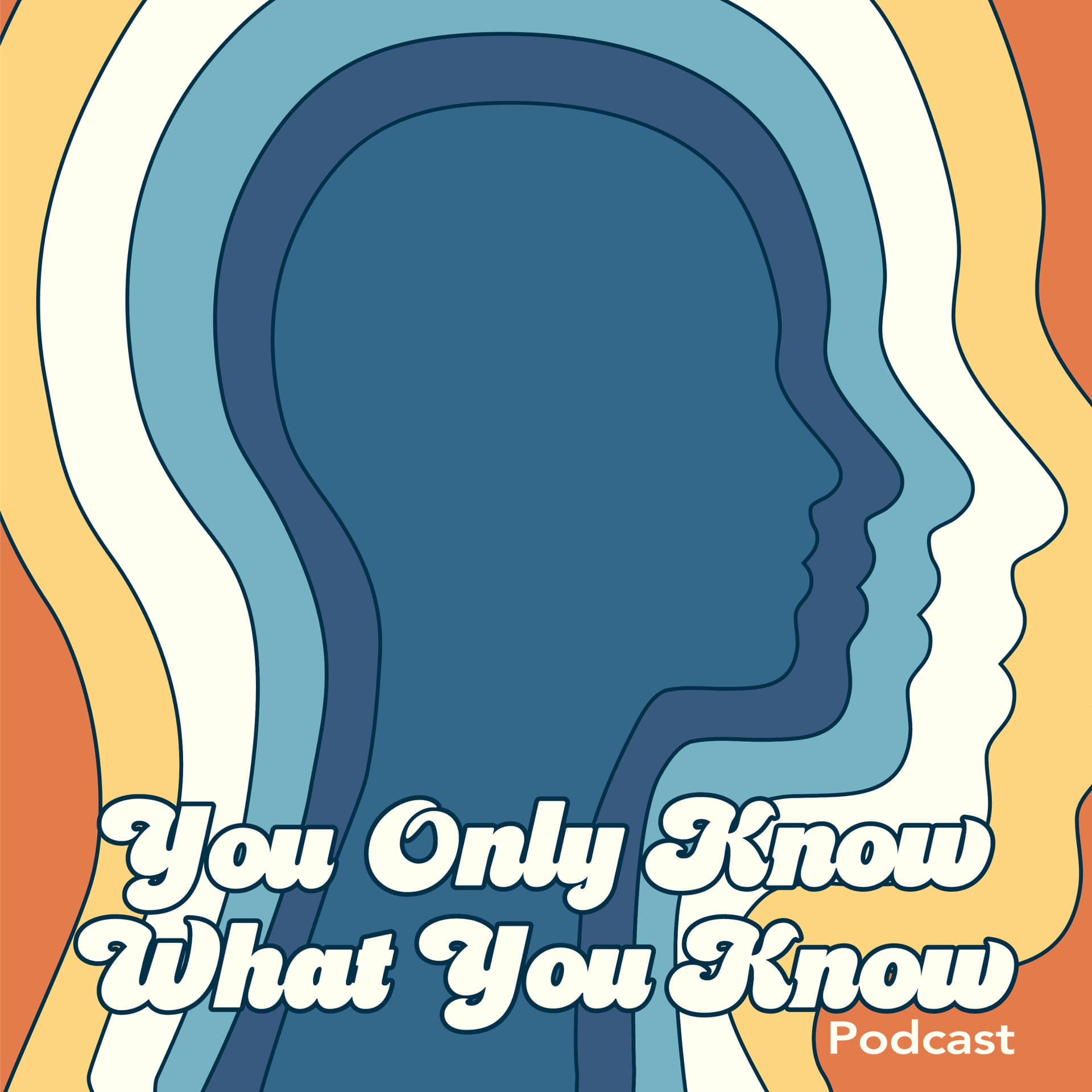 You Only Know What You Know - Podcasts