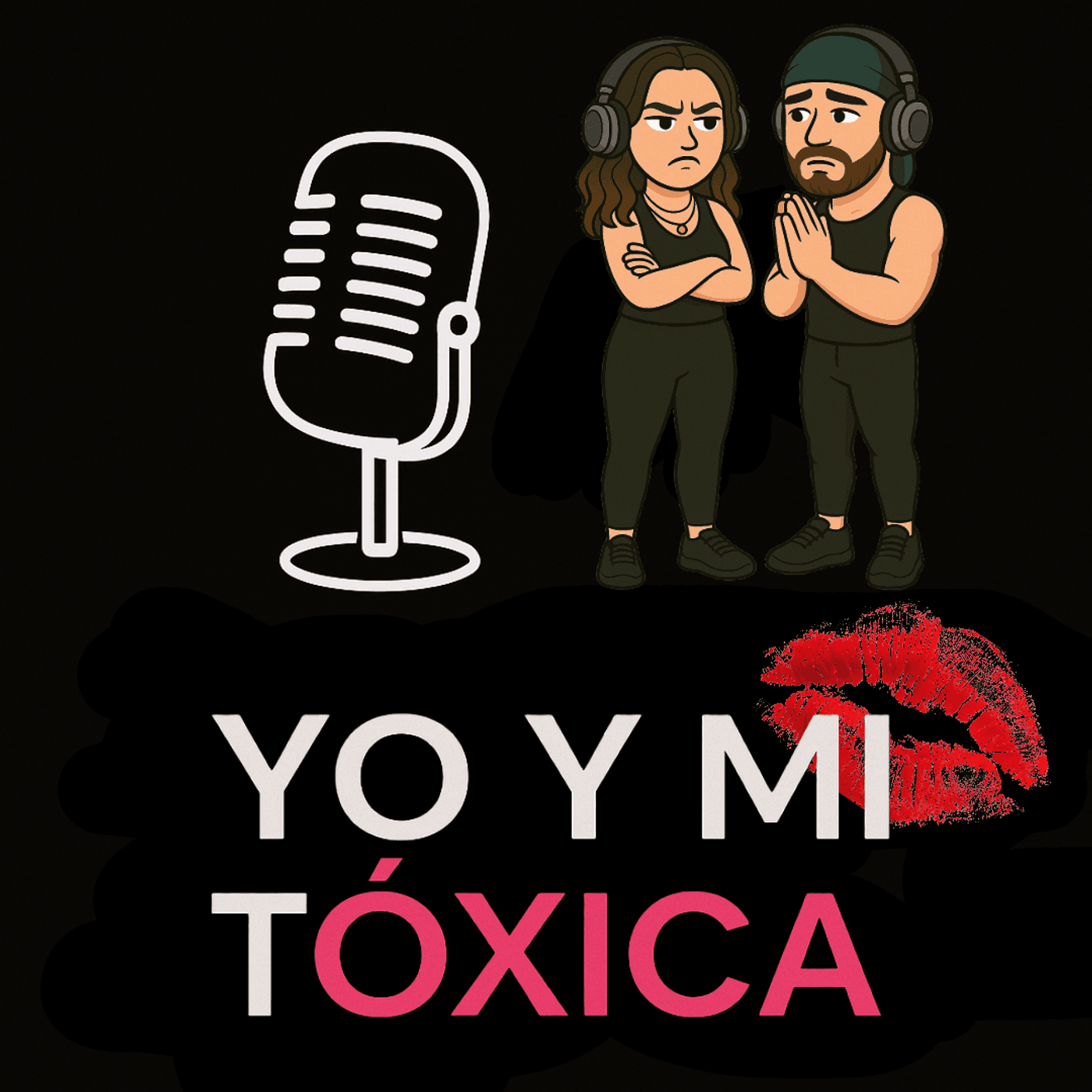 "Yo y mi Toxica" - Podcasts