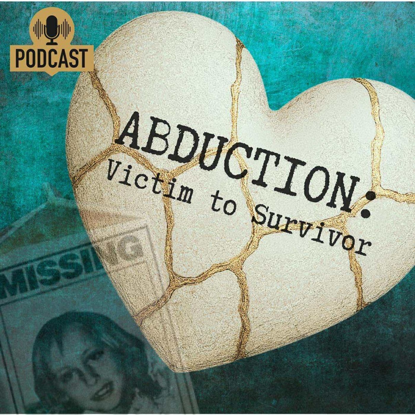 Abduction: Victim to Survivor - Podcasts