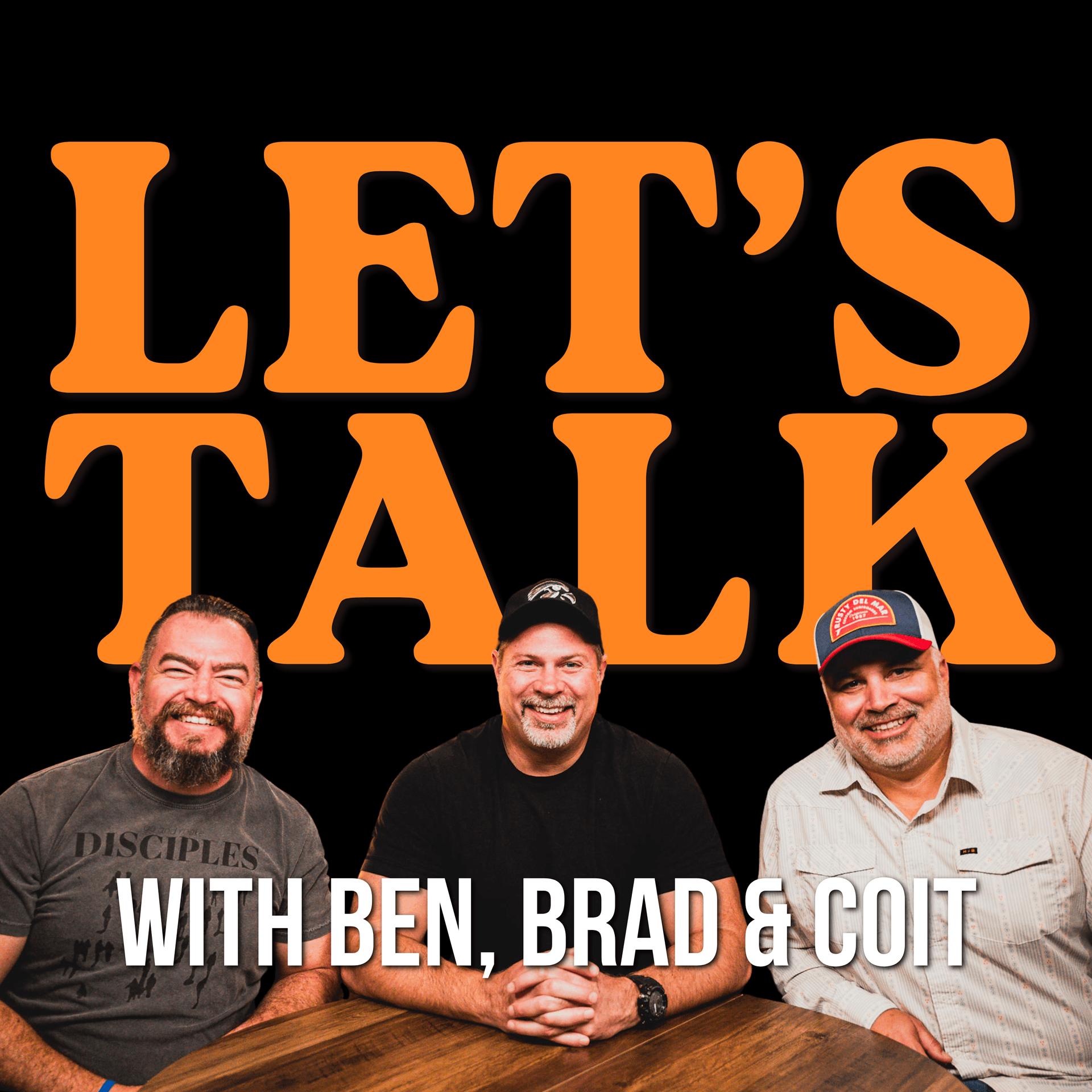 LET’S TALK WITH BEN, BRAD & COIT - Podcasts