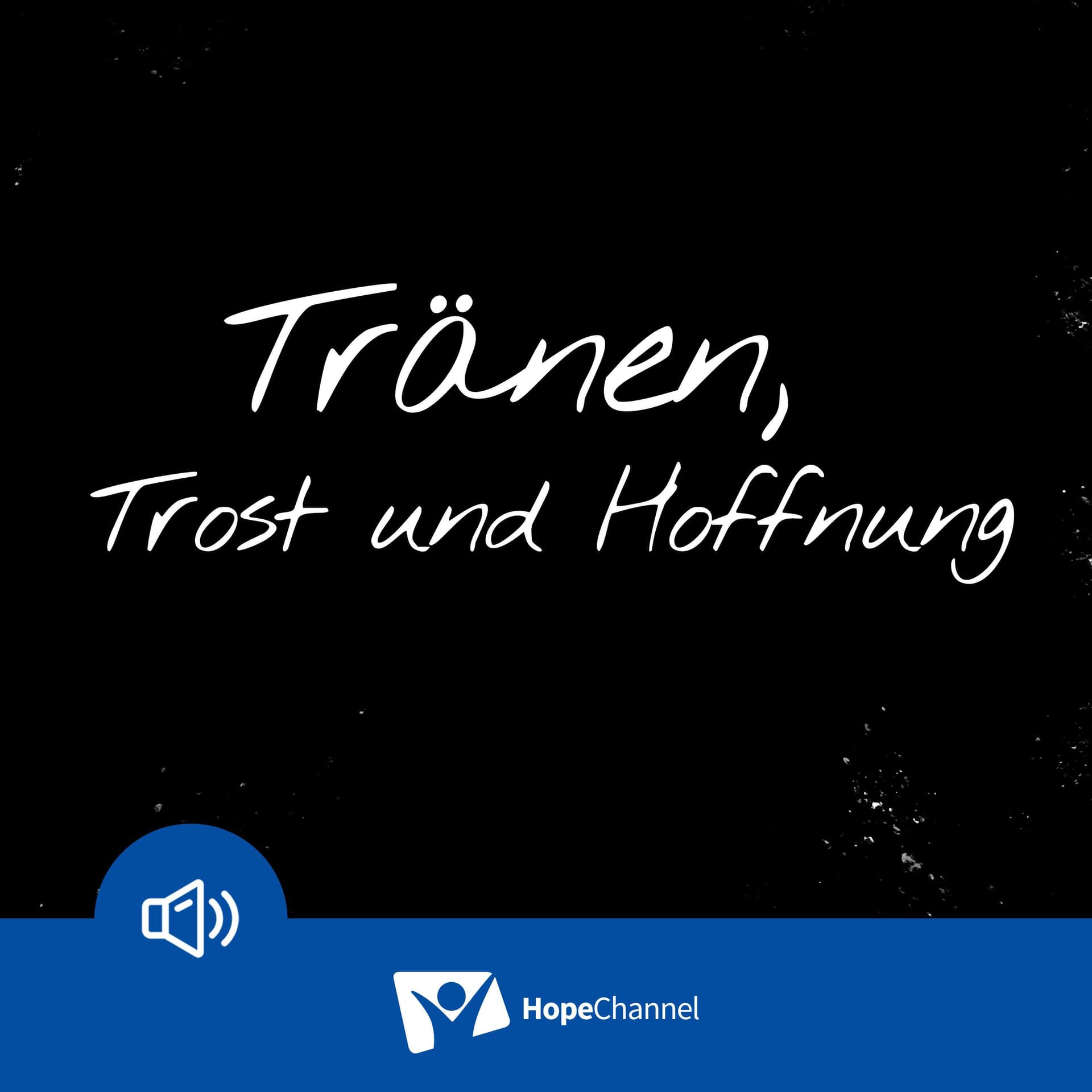 Tränen, Trost und Hoffnung - Podcasts