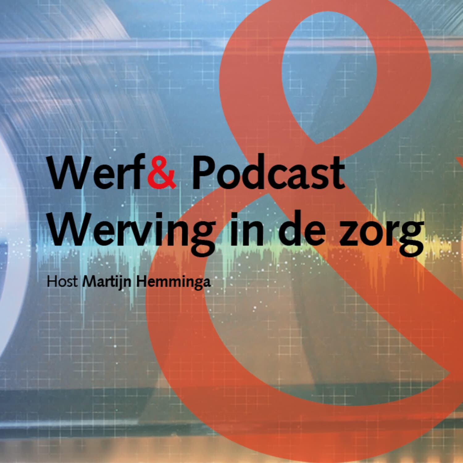 Werf& Podcast Werving in de Zorg - Podcasts