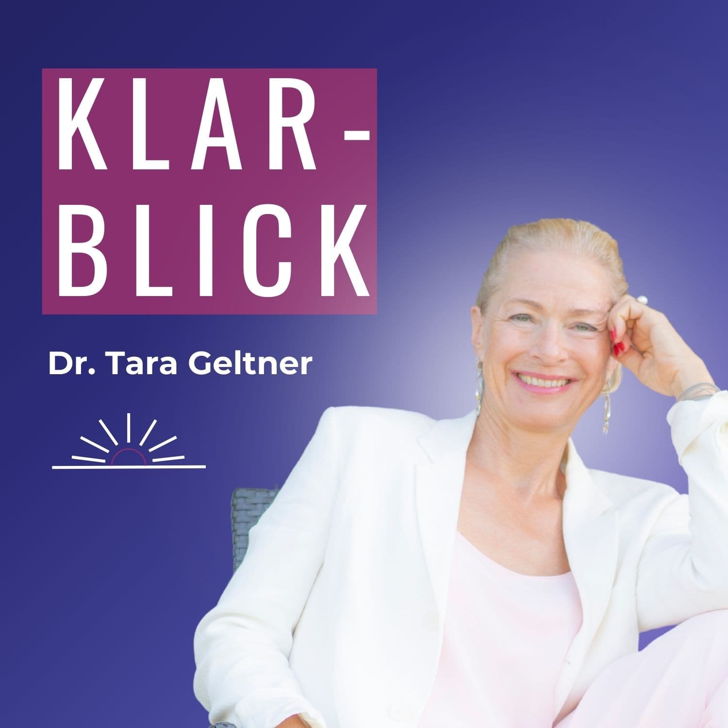 Klarblick mit Dr. Tara Geltner - Podcasts