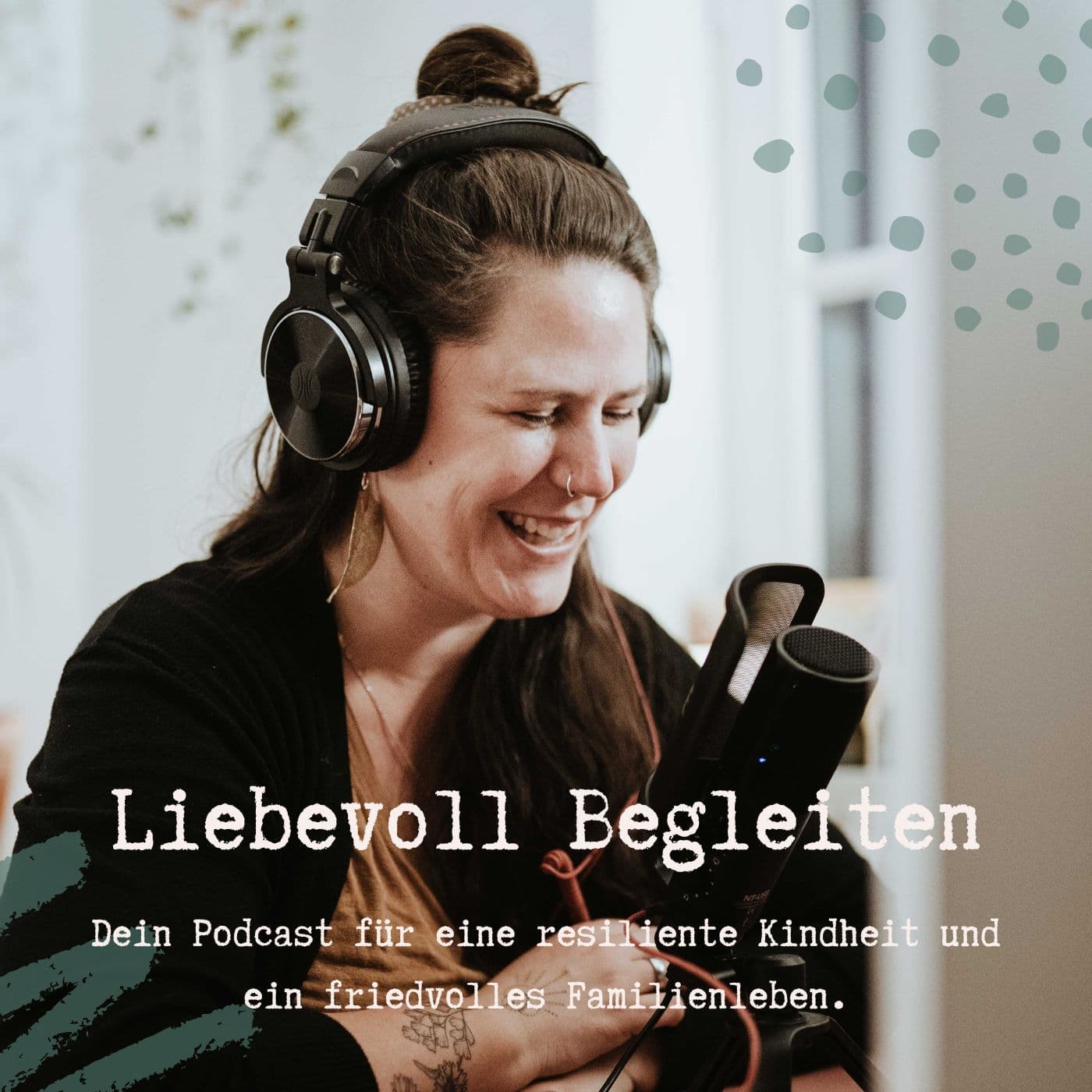 Liebevoll Begleiten - Dein Podcast für eine resiliente Kindheit und ein friedvolles Familienleben - Podcasts