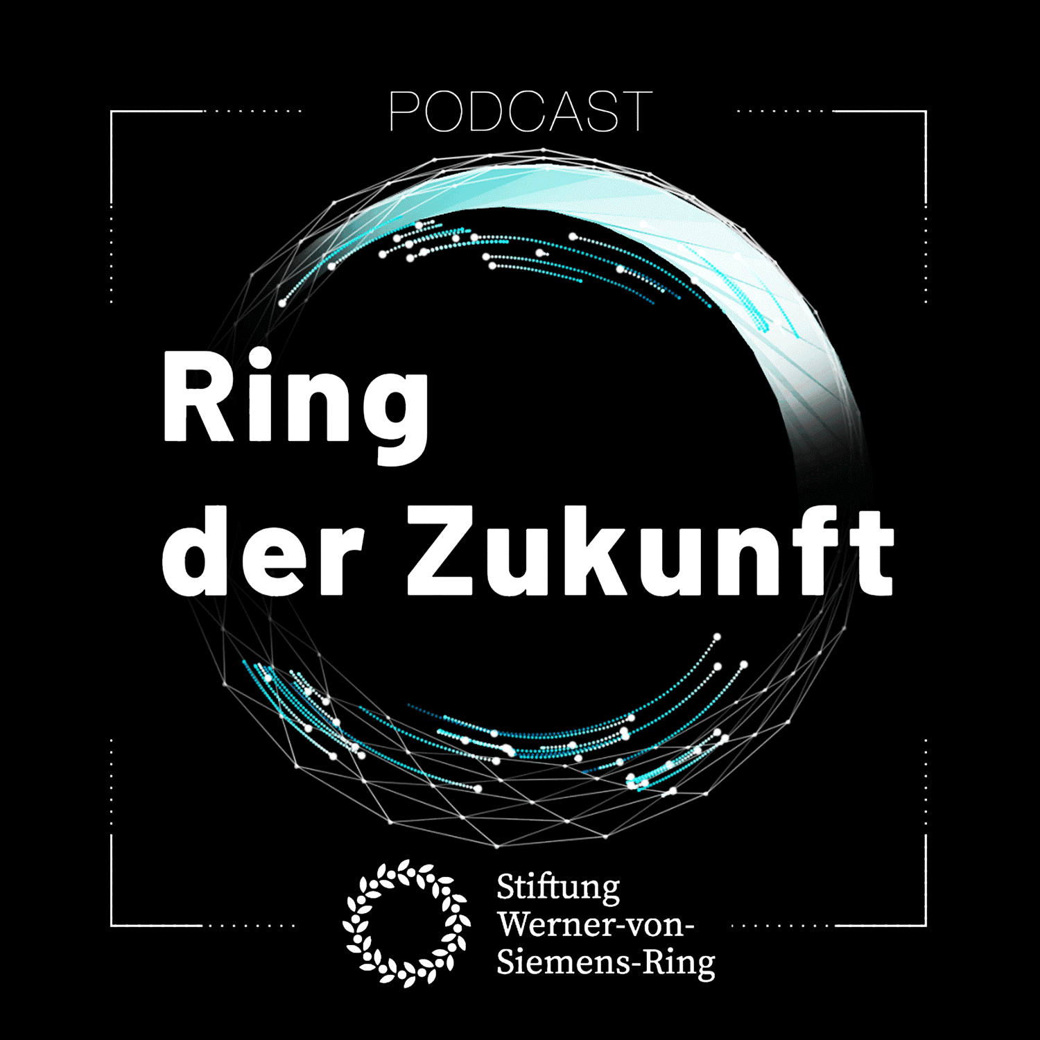 Ring der Zukunft - Der Podcast der Stiftung Werner-von-Siemens-Ring - Podcasts
