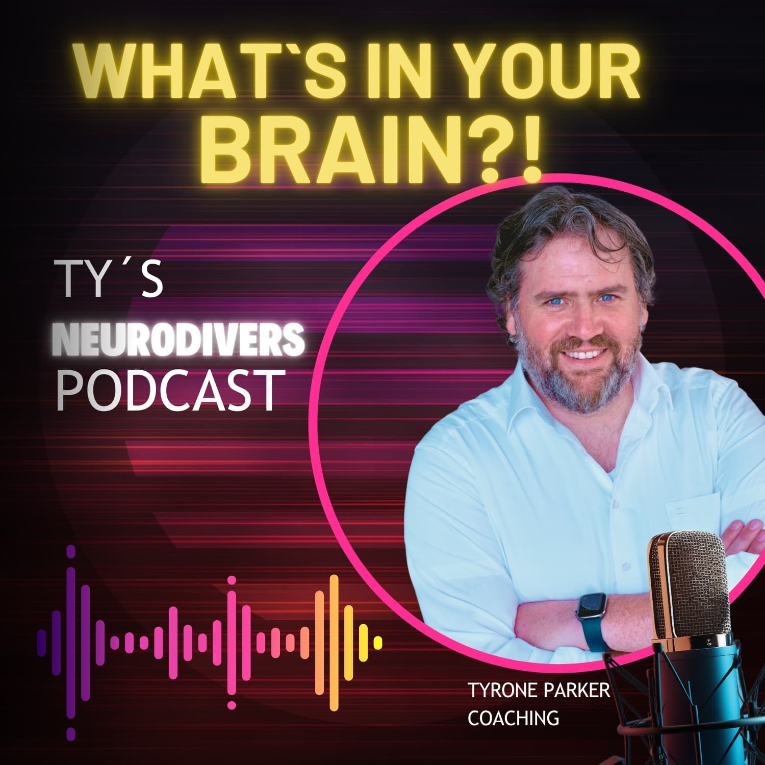 "What`s in Your Brain?!" - Ty`s Neurodivers Podcast - Podcasts