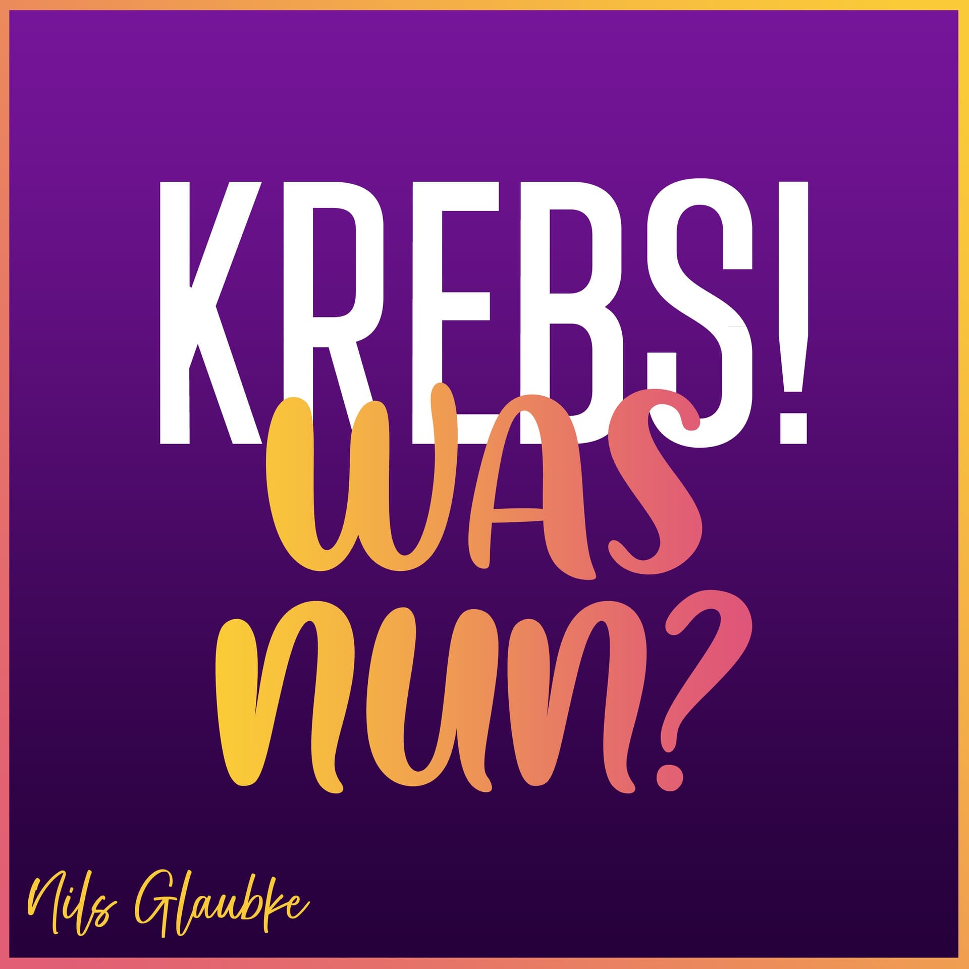 Krebs! Was nun? - Podcasts