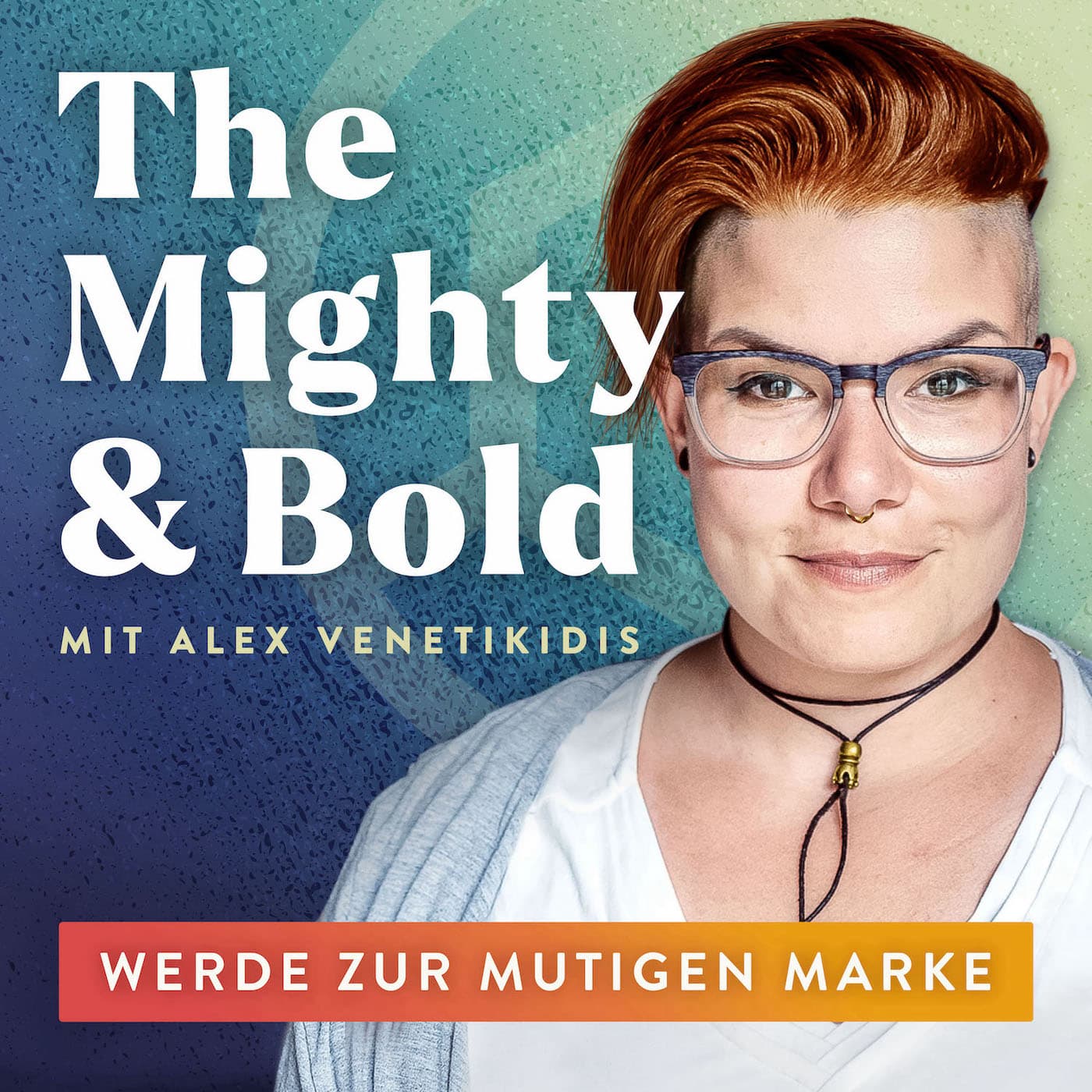 The Mighty & Bold – Branding & Sichtbarkeit für mutige Marken - Podcasts