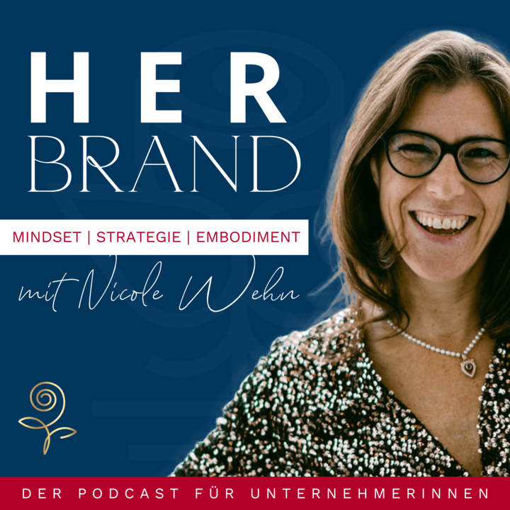 HER Brand - Success Embodiment für Dein erfolgreiches Online Business mit Nicole Wehn - Podcasts