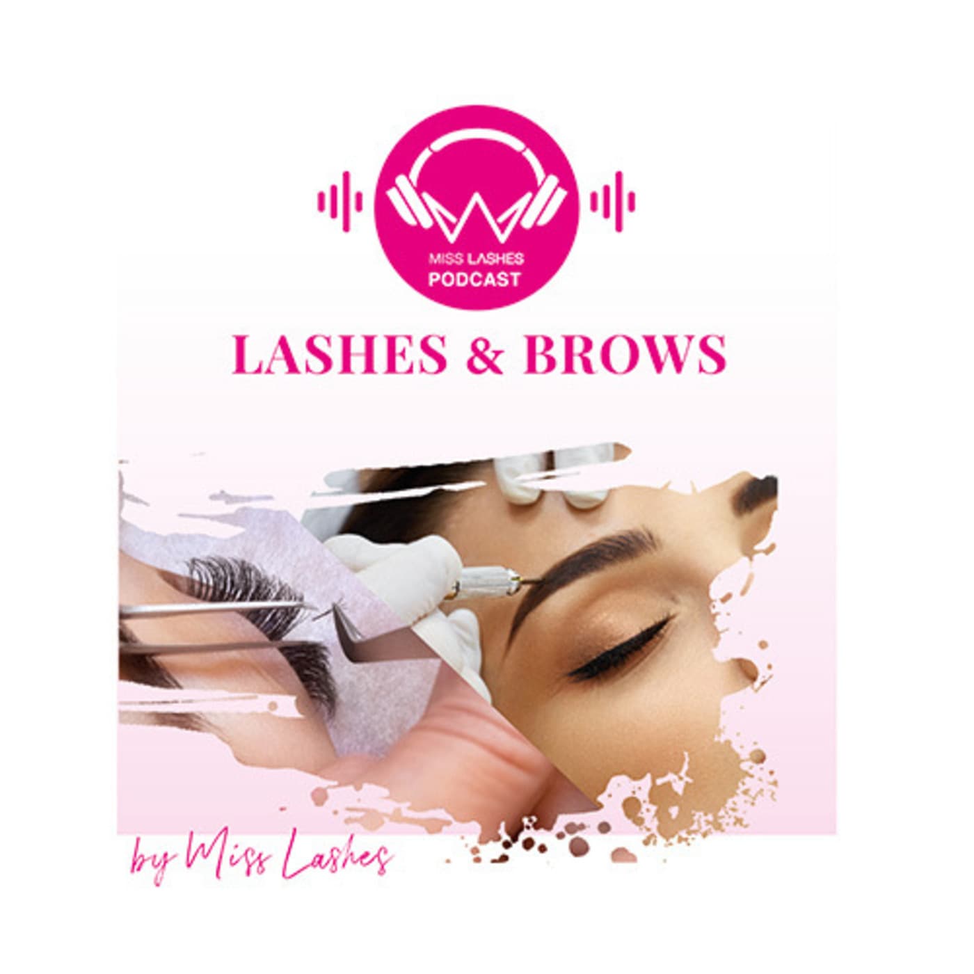 Lashes & Brows powered by Miss Lashes - Podcasts