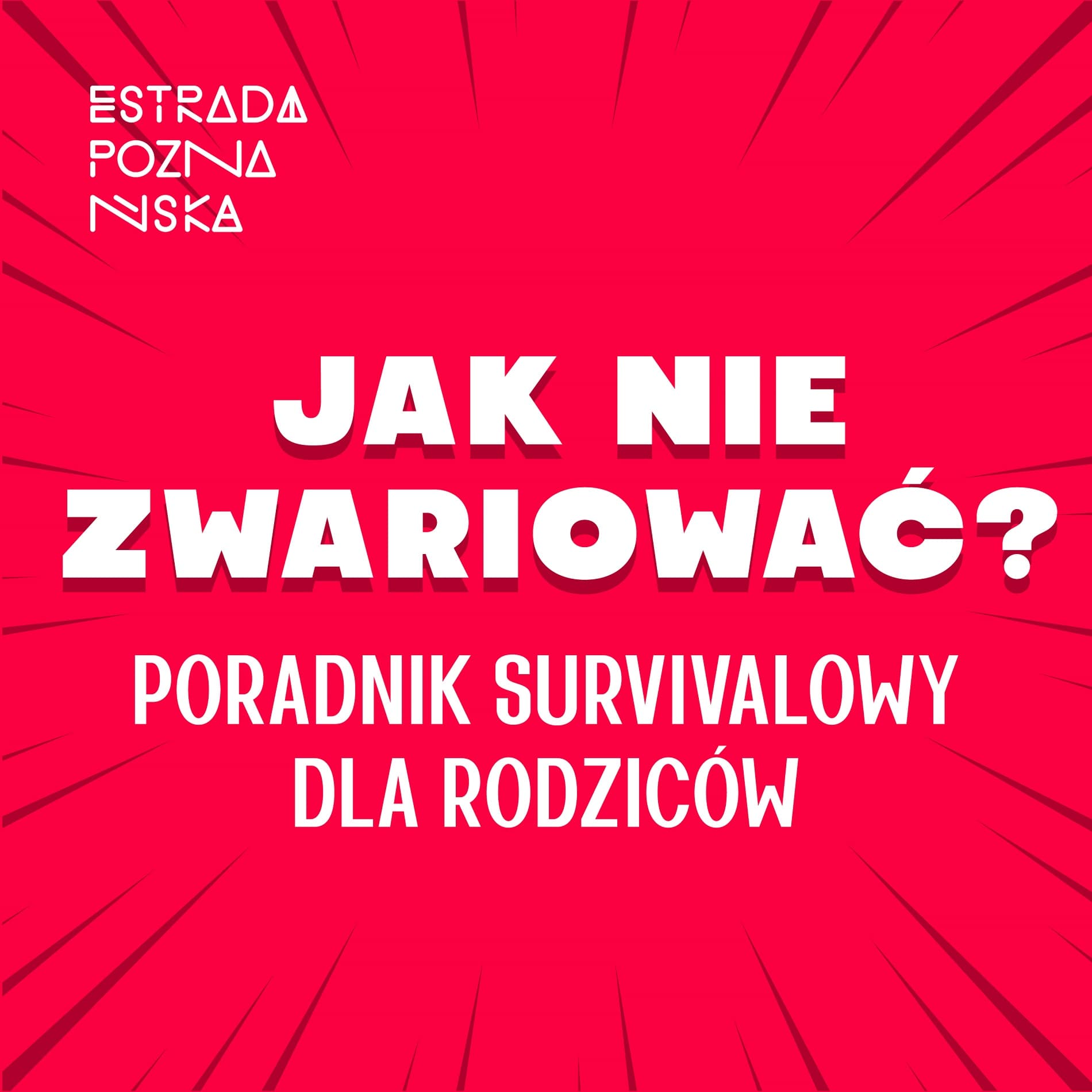 Jak nie zwariować? Poradnik survivalowy dla rodziców. - Podcasts