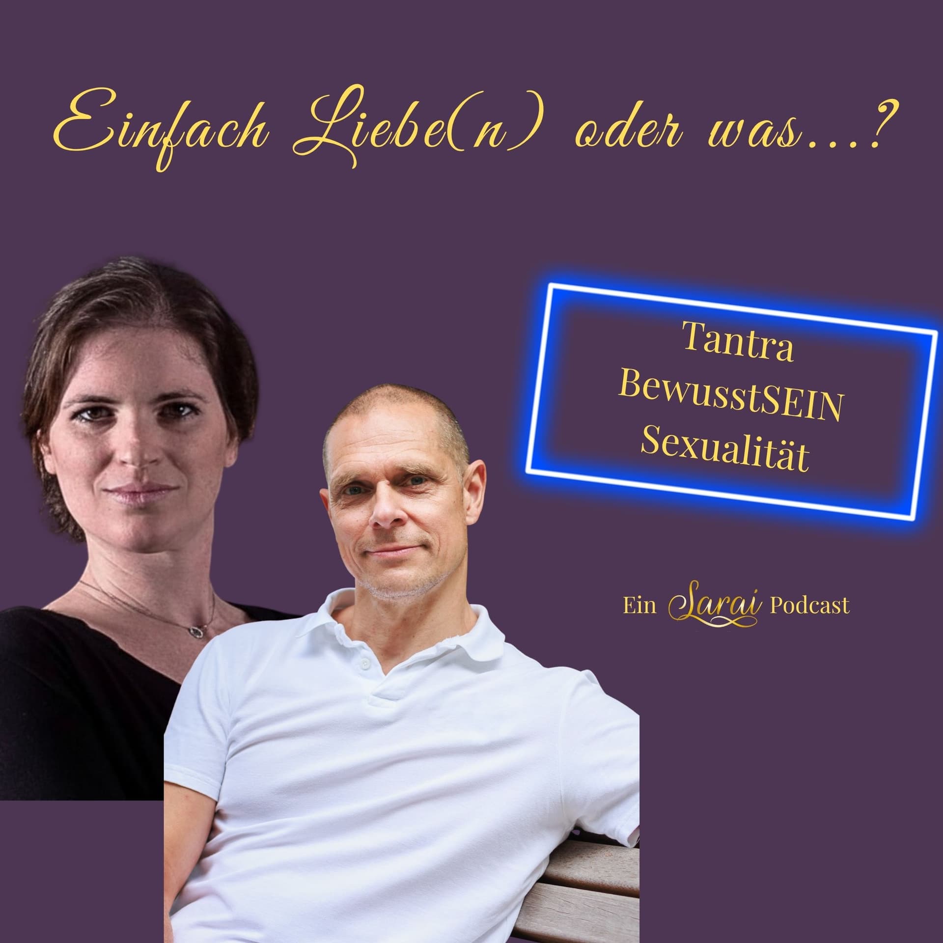Einfach lieben oder was...? Tantra BewusstSEIN Sexualität - Podcasts
