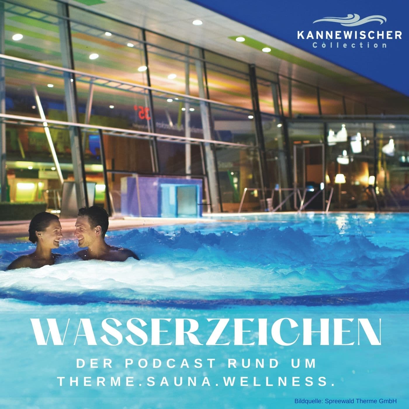 Wasserzeichen - der Podcast der Kannewischer Collection rund um Therme, Sauna und Wellness - Podcasts