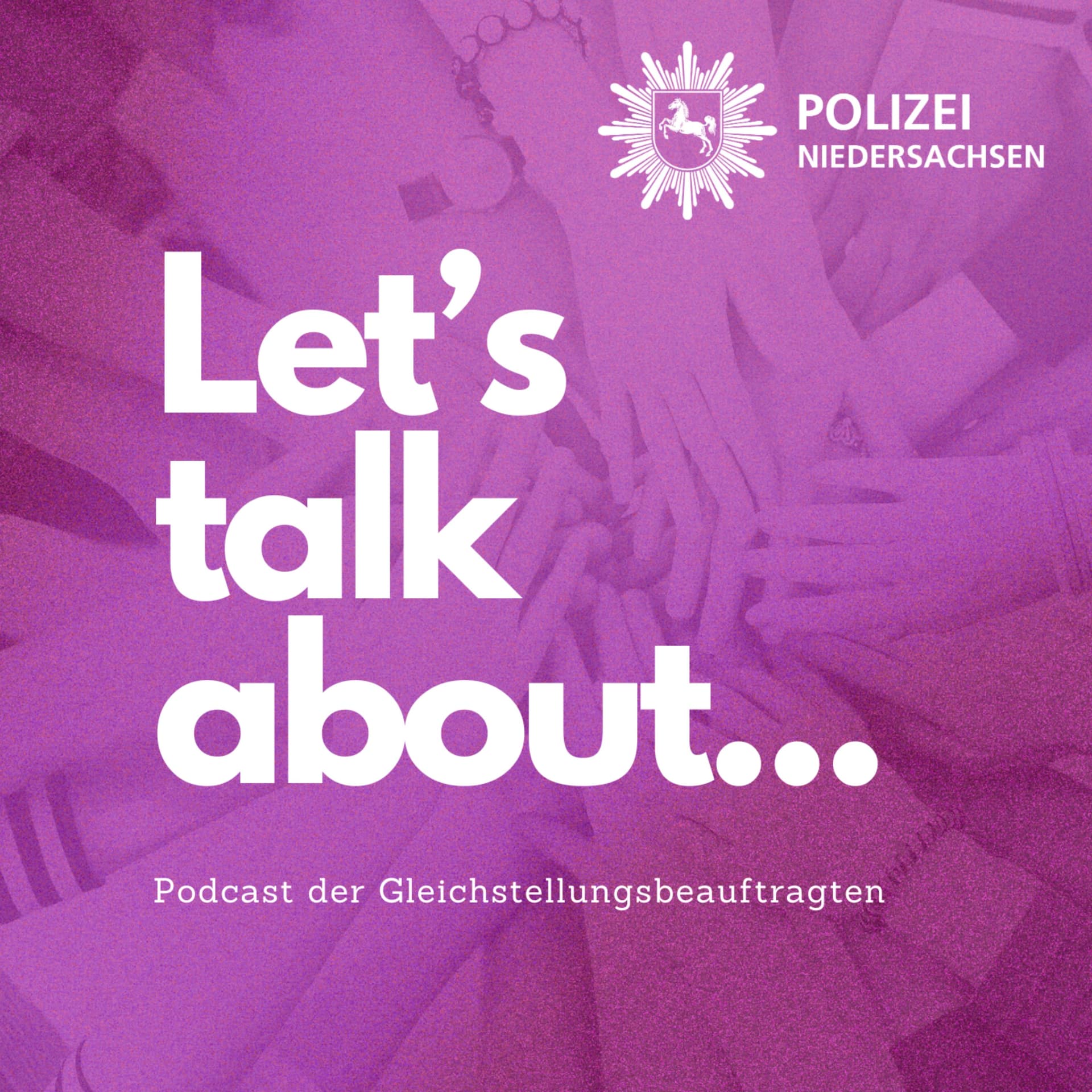 Let's talk about – Der Podcast der Gleichstellungsbeauftragten der Polizei Niedersachsen - Podcasts
