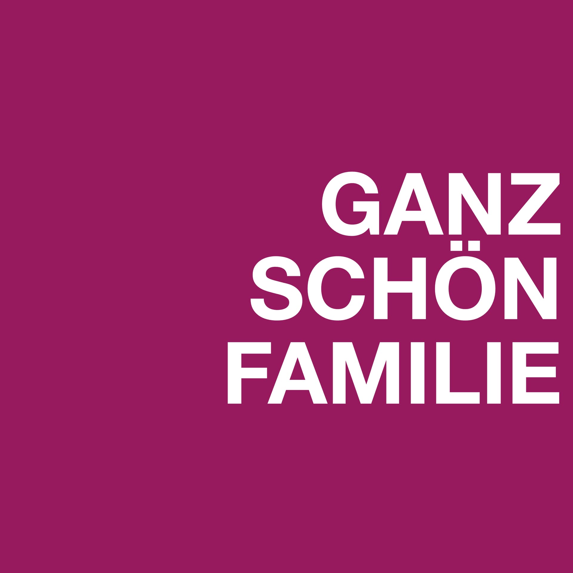 GANZ SCHÖN FAMILIE - Podcasts