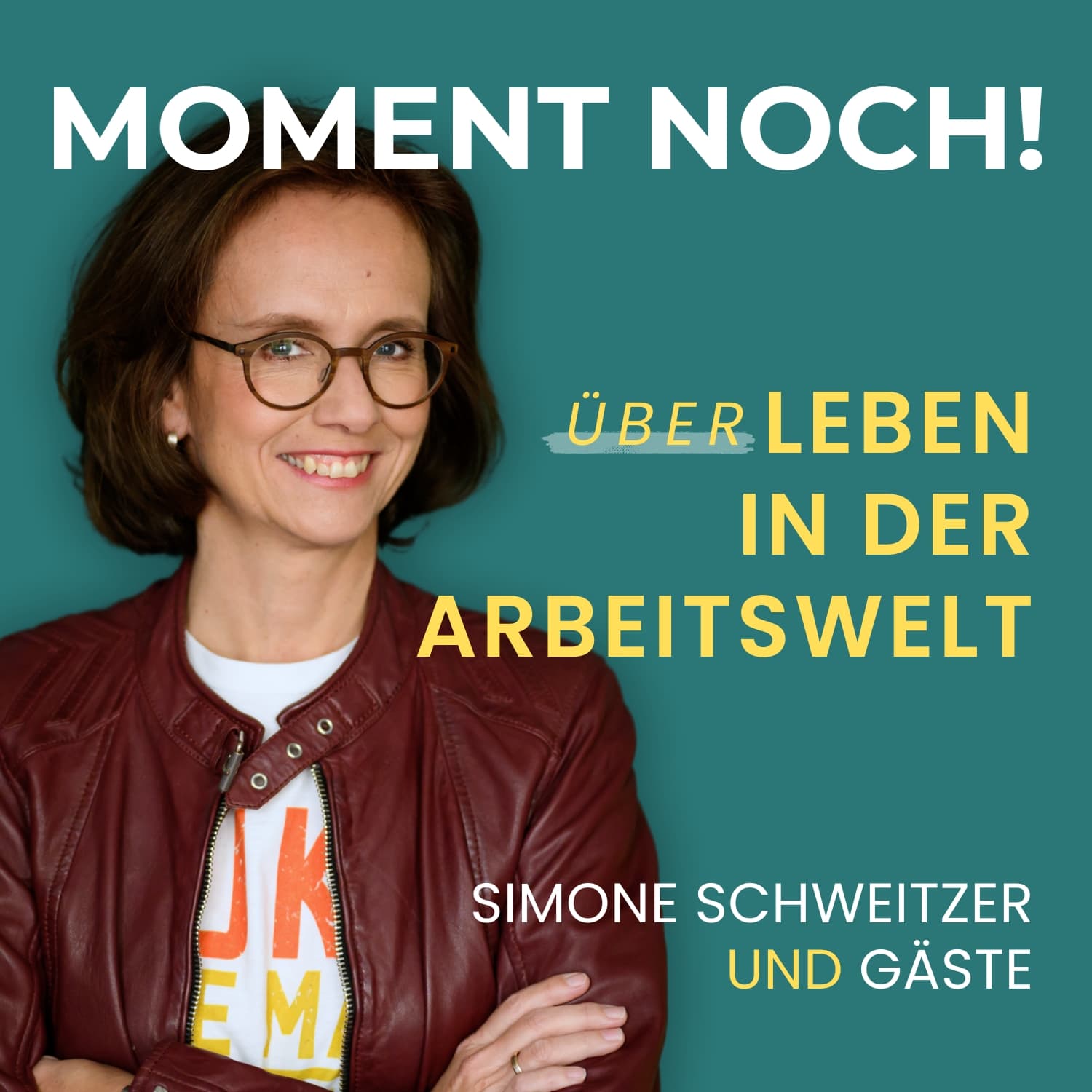 Moment noch! (Über)Leben in der Arbeitswelt mit Simone Schweitzer und Gästen - Podcasts