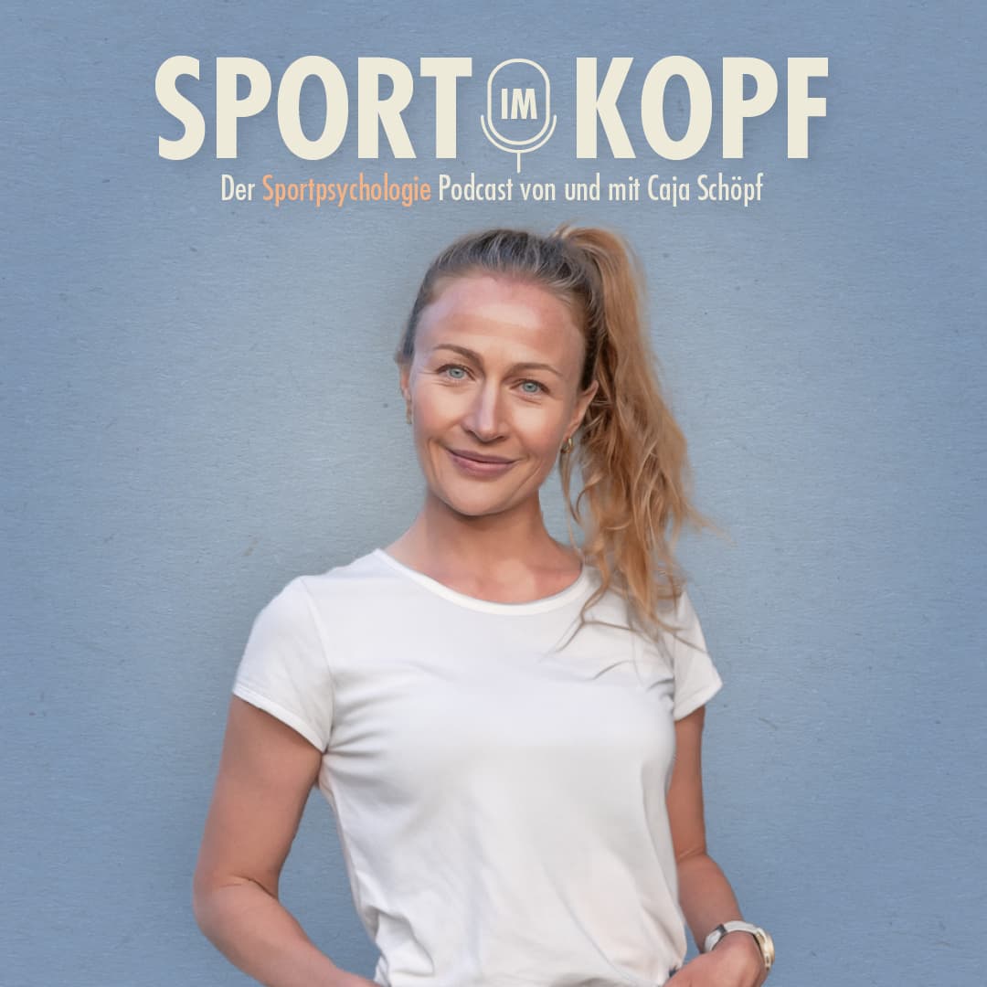 Sport im Kopf - der Sportpsychologie Podcast von und mit Caja Schöpf - Podcasts