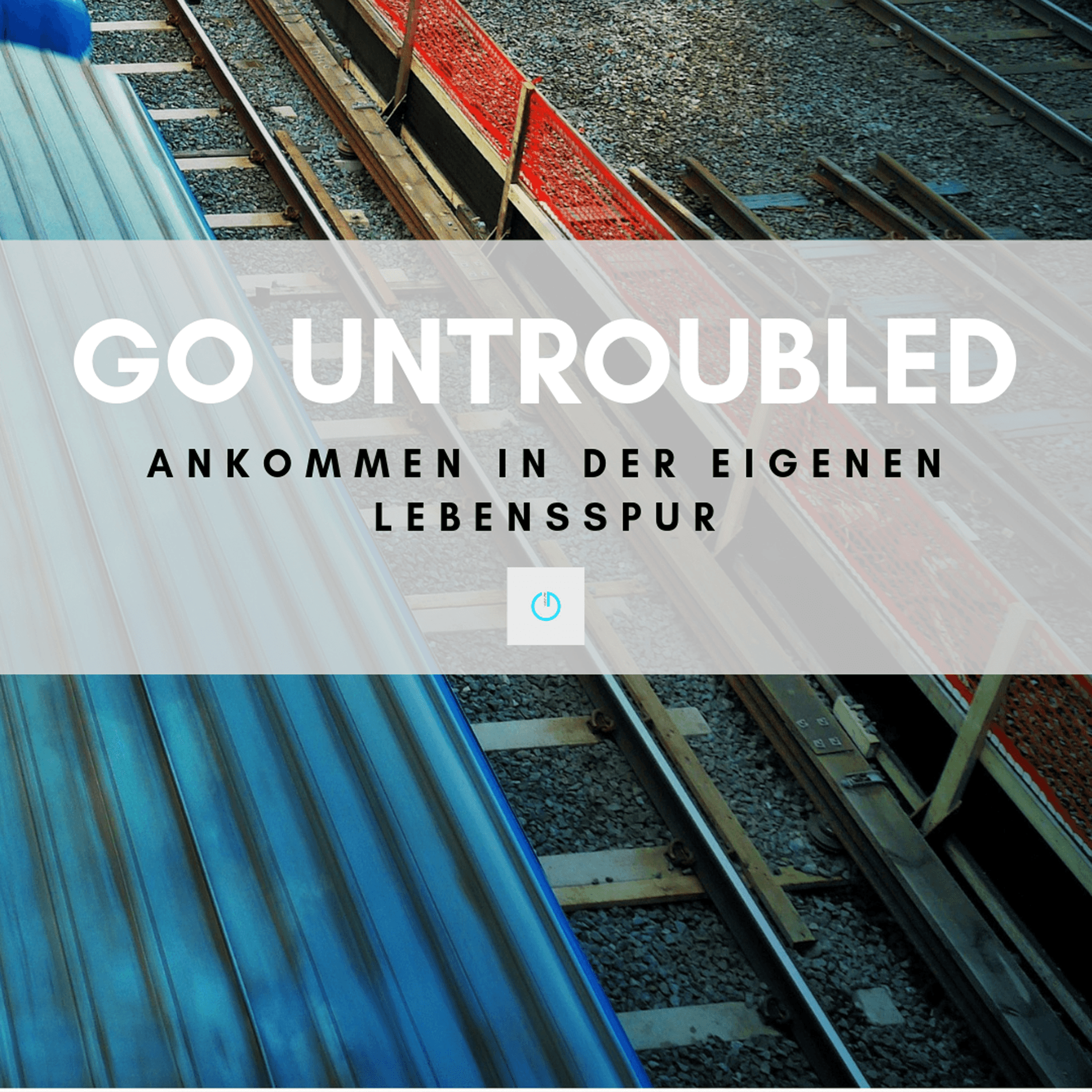 GO UNTROUBLED - Ankommen in der eigenen Lebensspur - Podcasts