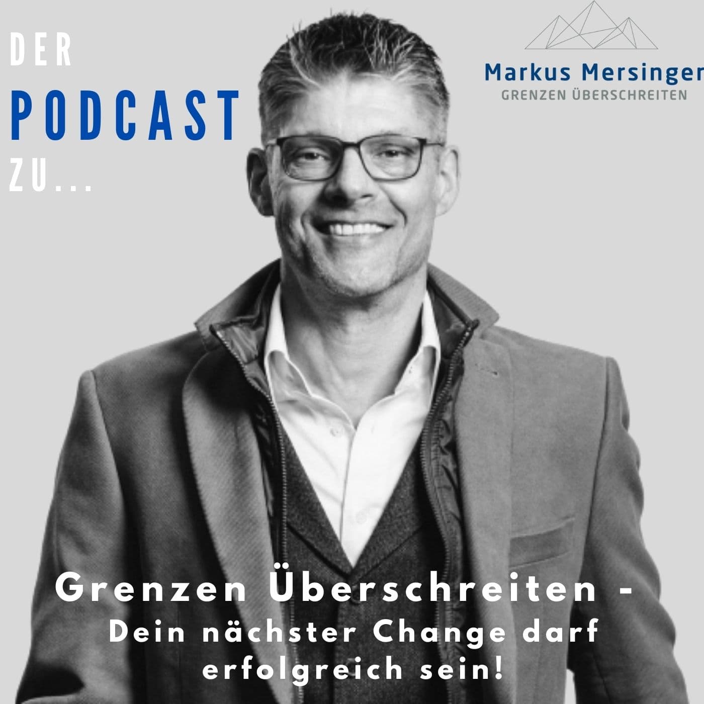 Grenzen Überschreiten - Dein nächster Change darf erfolgreich sein - Podcasts