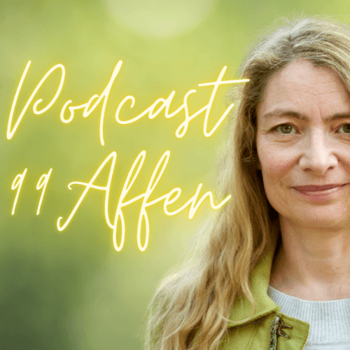 99 Affen - Ideen für eine bessere Welt - Podcasts