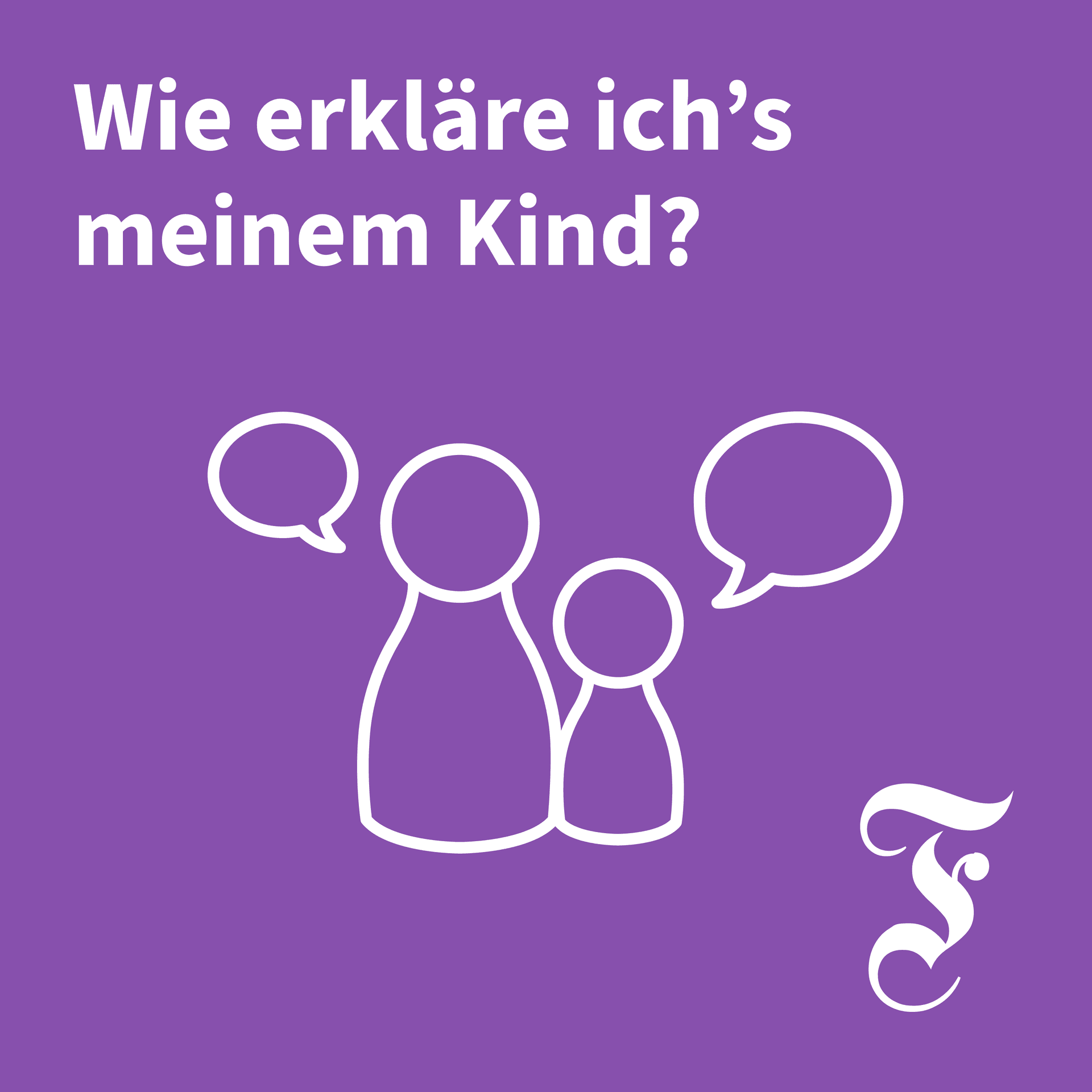 F.A.Z. Wie erkläre ich’s meinem Kind? - Podcasts