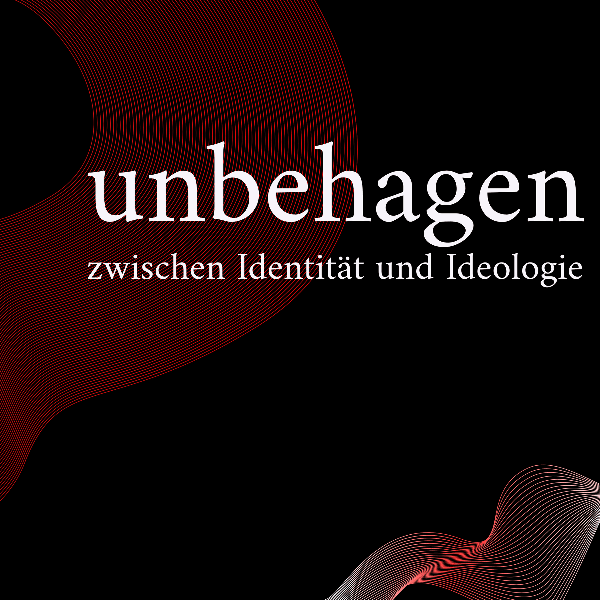 unbehagen – Zwischen Identität und Ideologie - Podcasts