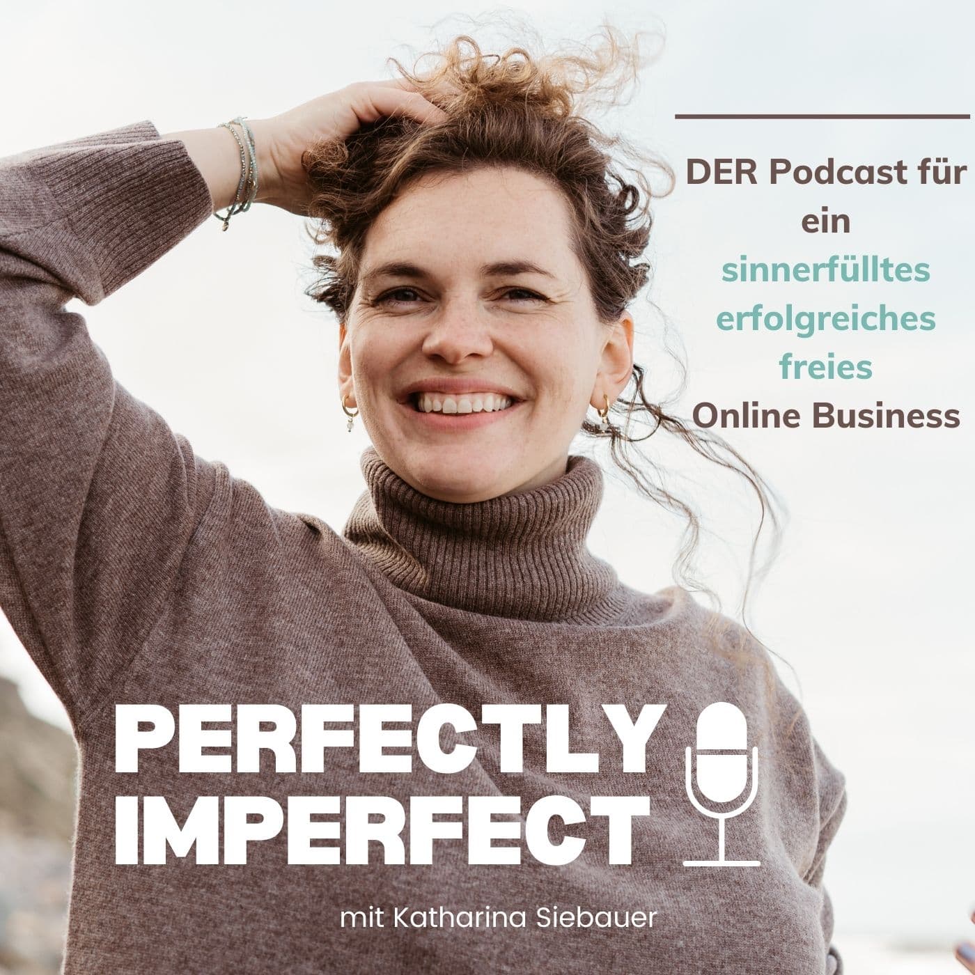 Perfectly Imperfect - Sinnerfüllt, erfolgreich, frei im Business. Podcast mit Katharina Siebauer - Podcasts