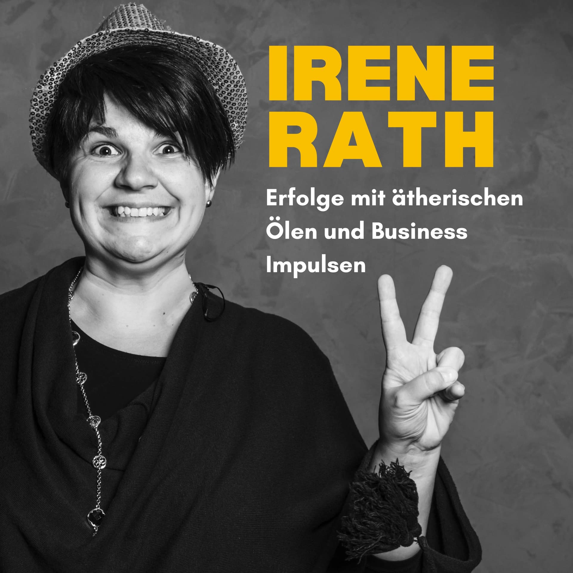 Irene Rath - Erfolge mit ätherischen Ölen & Business Impulsen - Podcasts