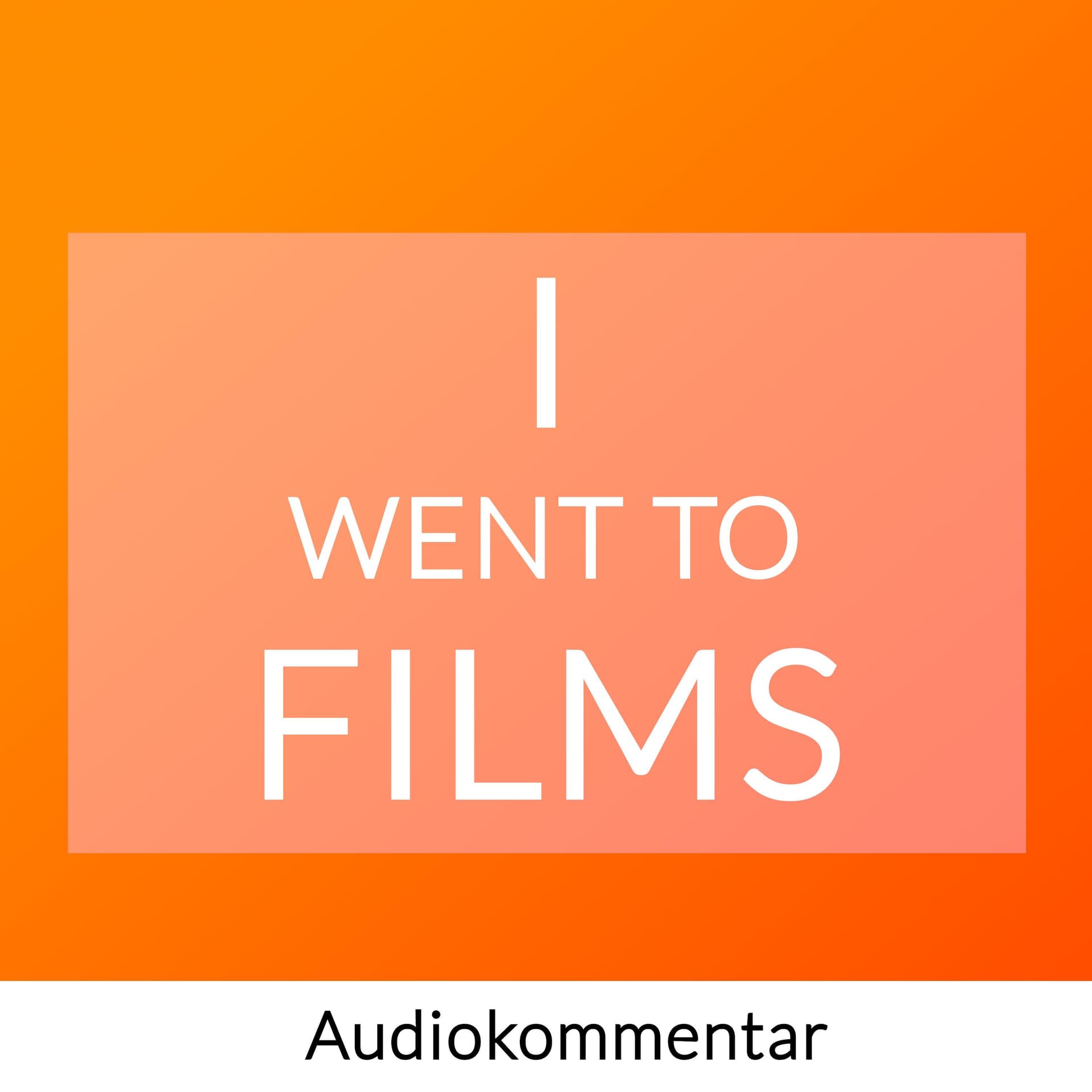 I went to films - Podcasts