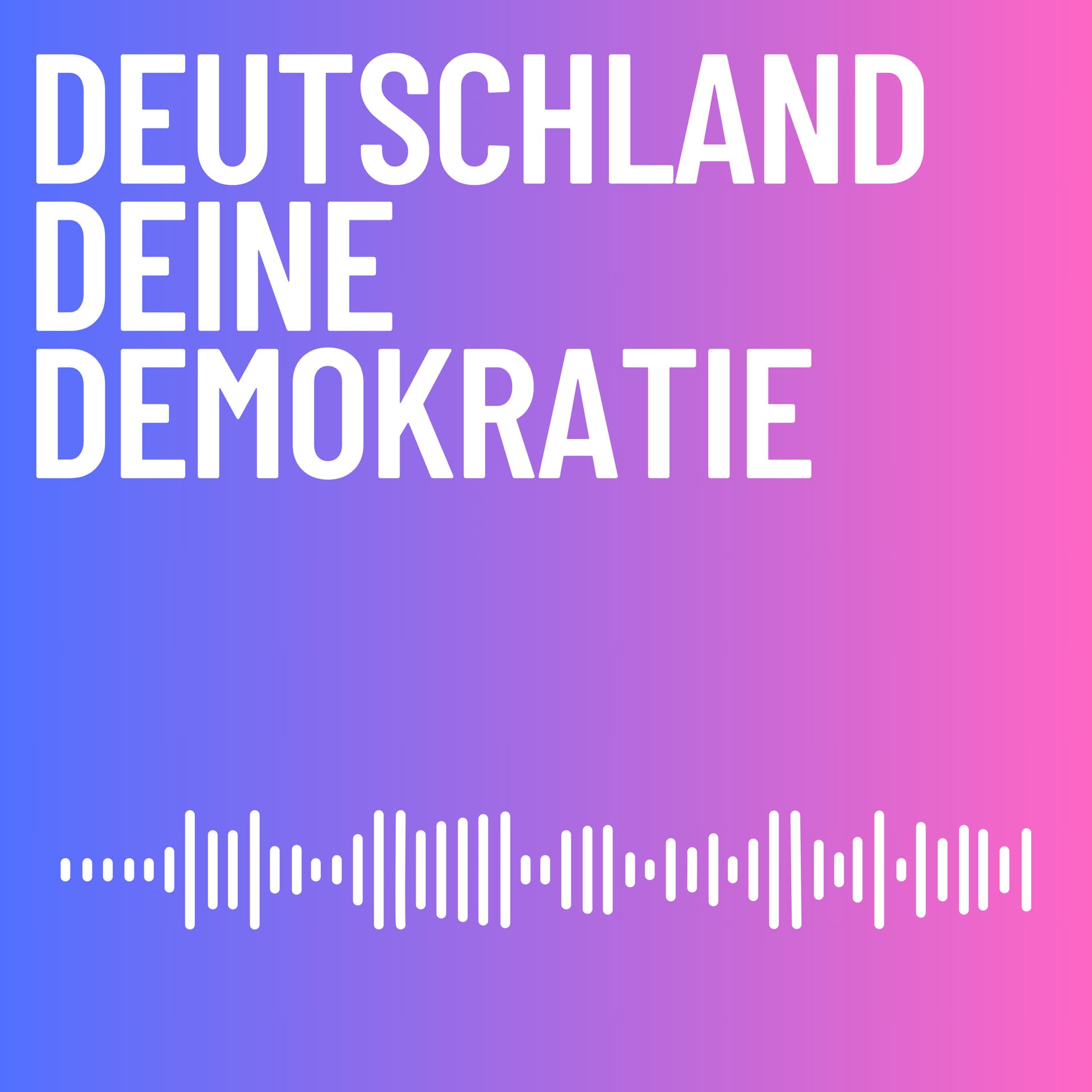 Deutschland Deine Demokratie - Podcasts