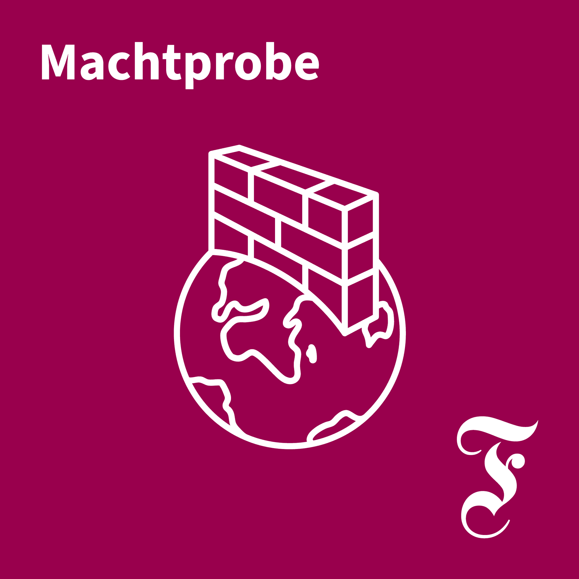 F.A.Z. Machtprobe – Der Auslandspodcast - Podcasts
