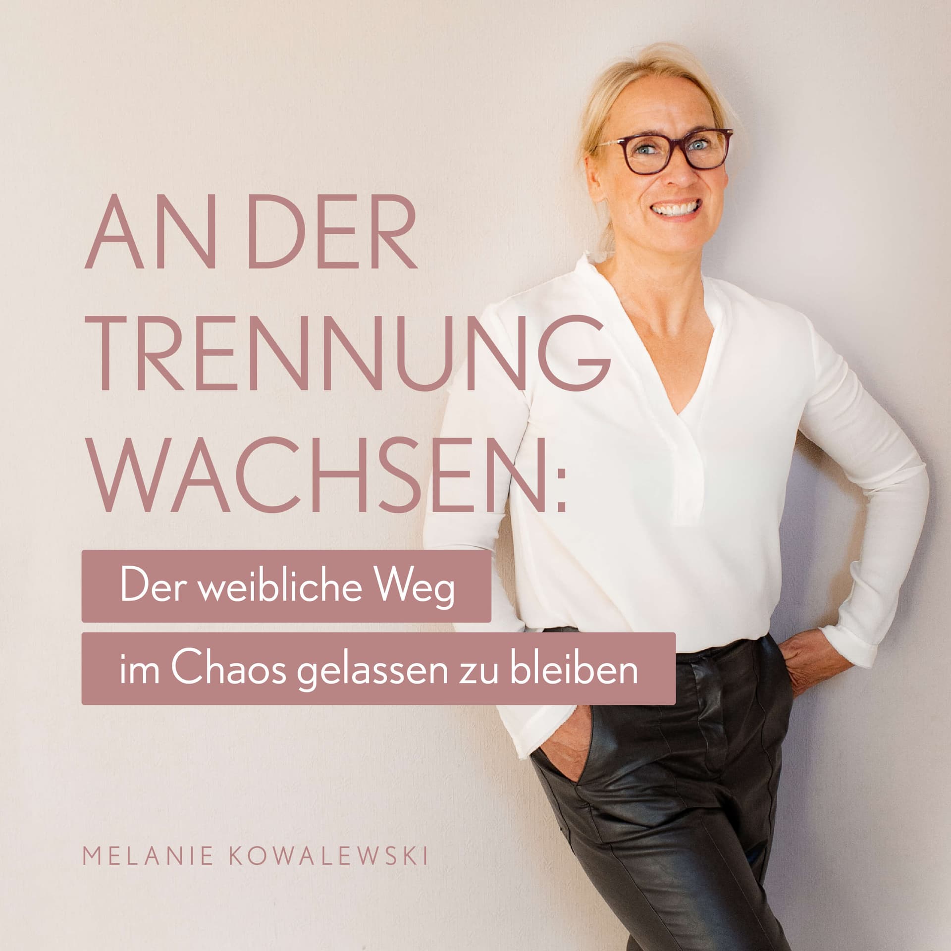 An der Trennung Wachsen: Der weibliche Weg im Chaos gelassen zu bleiben - Podcasts