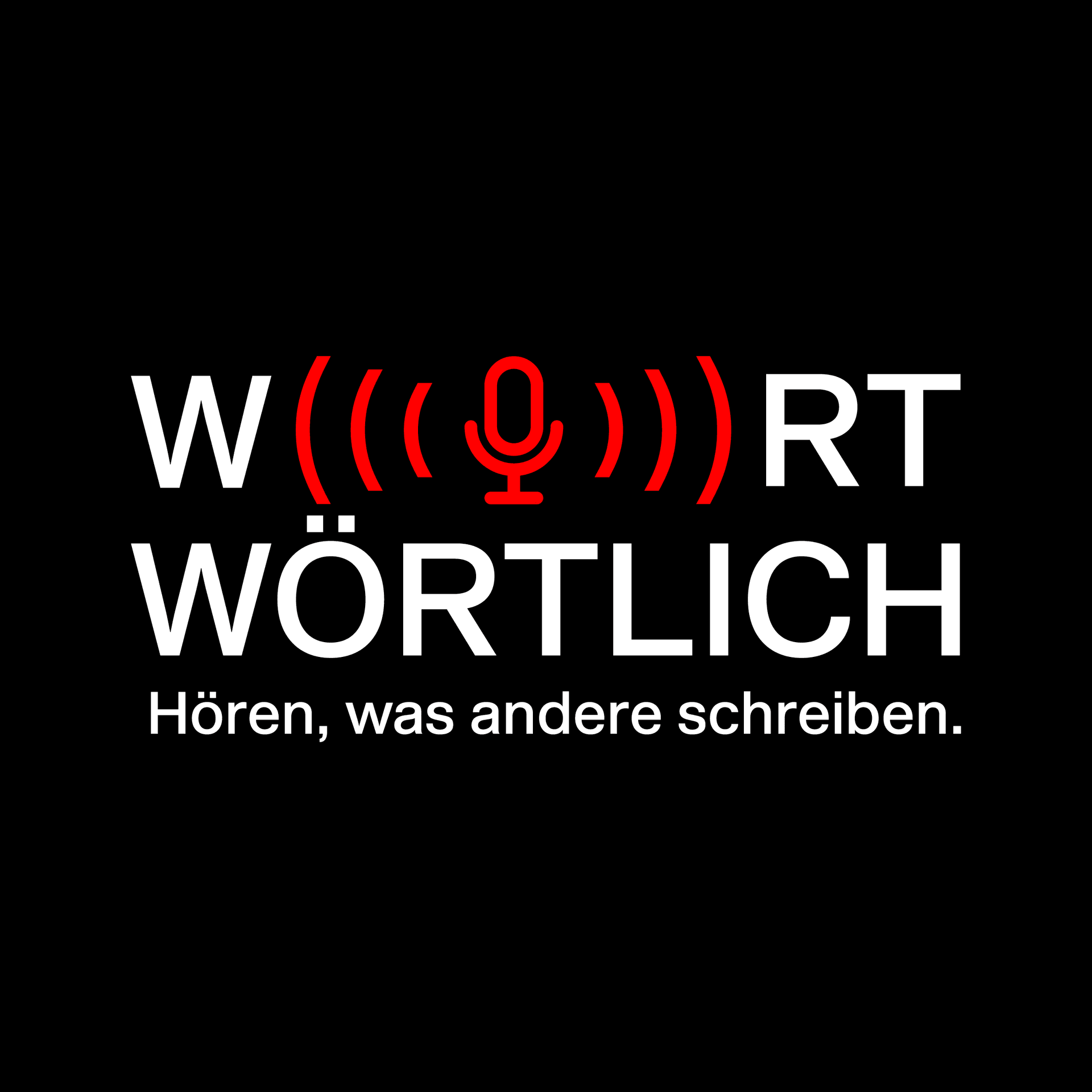 WORTWÖRTLICH. Hören, was andere schreiben. - Podcasts