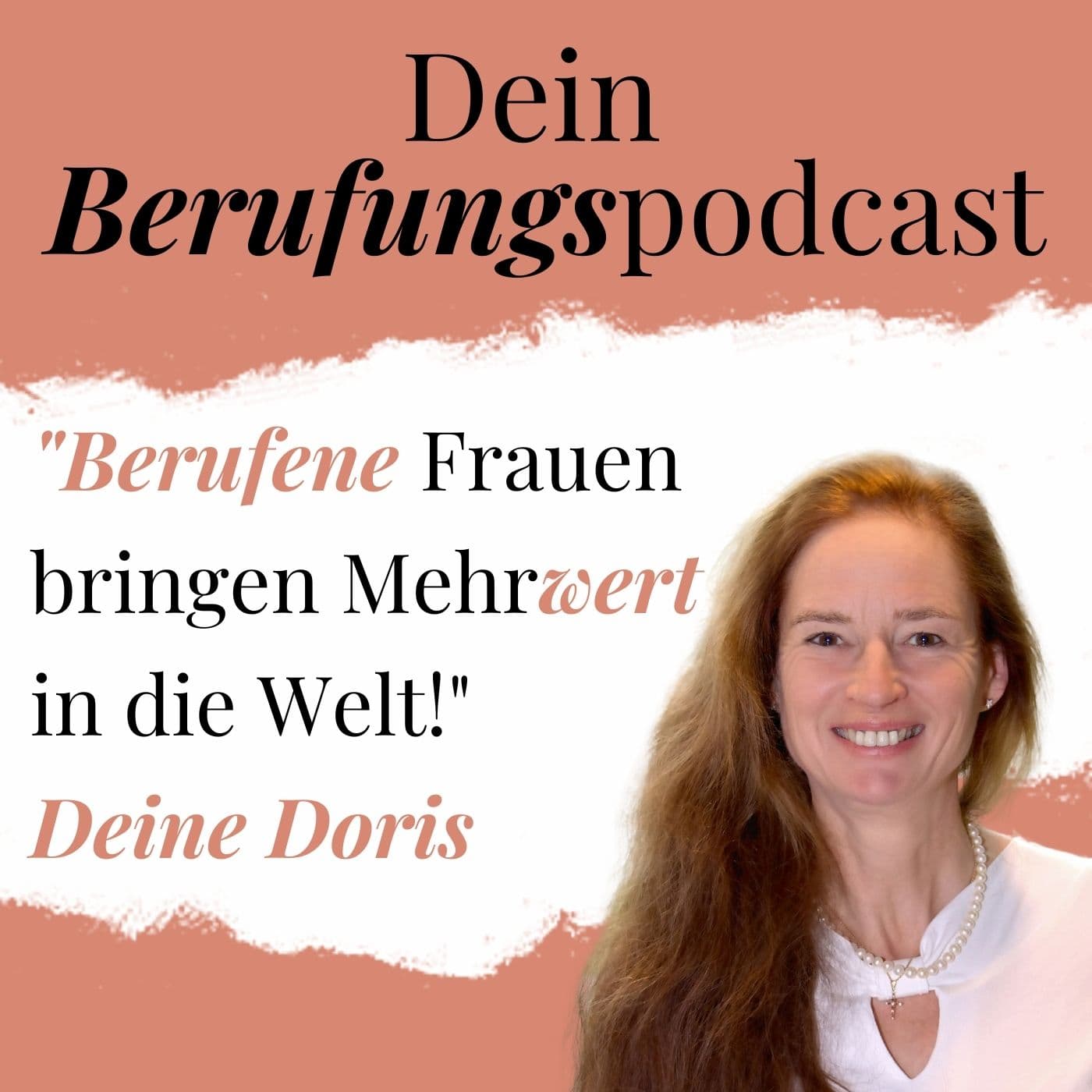 Dein Berufungspodcast - Berufene Frauen bringen Mehrwert in die Welt - Podcasts