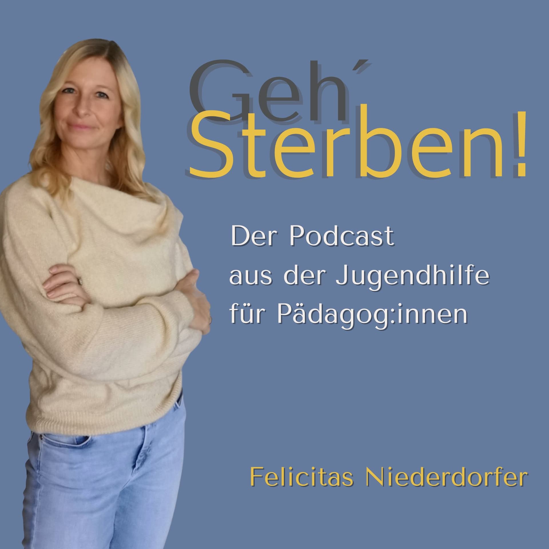 Geh Sterben! - Aus der Jugendhilfe für Pädagog:innen - Podcasts
