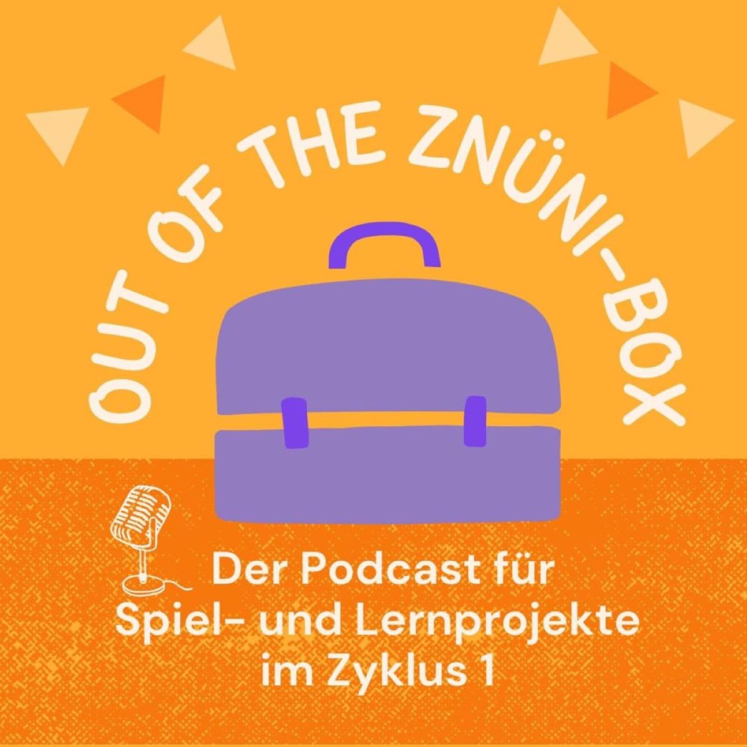 OUT OF THE ZNÜNI-BOX Spiel- und Lernprojekte für Kindergarten / Schule - Podcasts