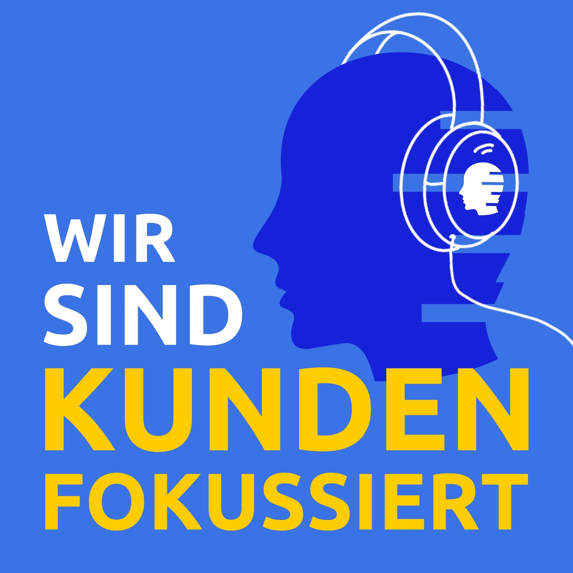 WIR SIND KUNDENFOKUSSIERT - Podcasts