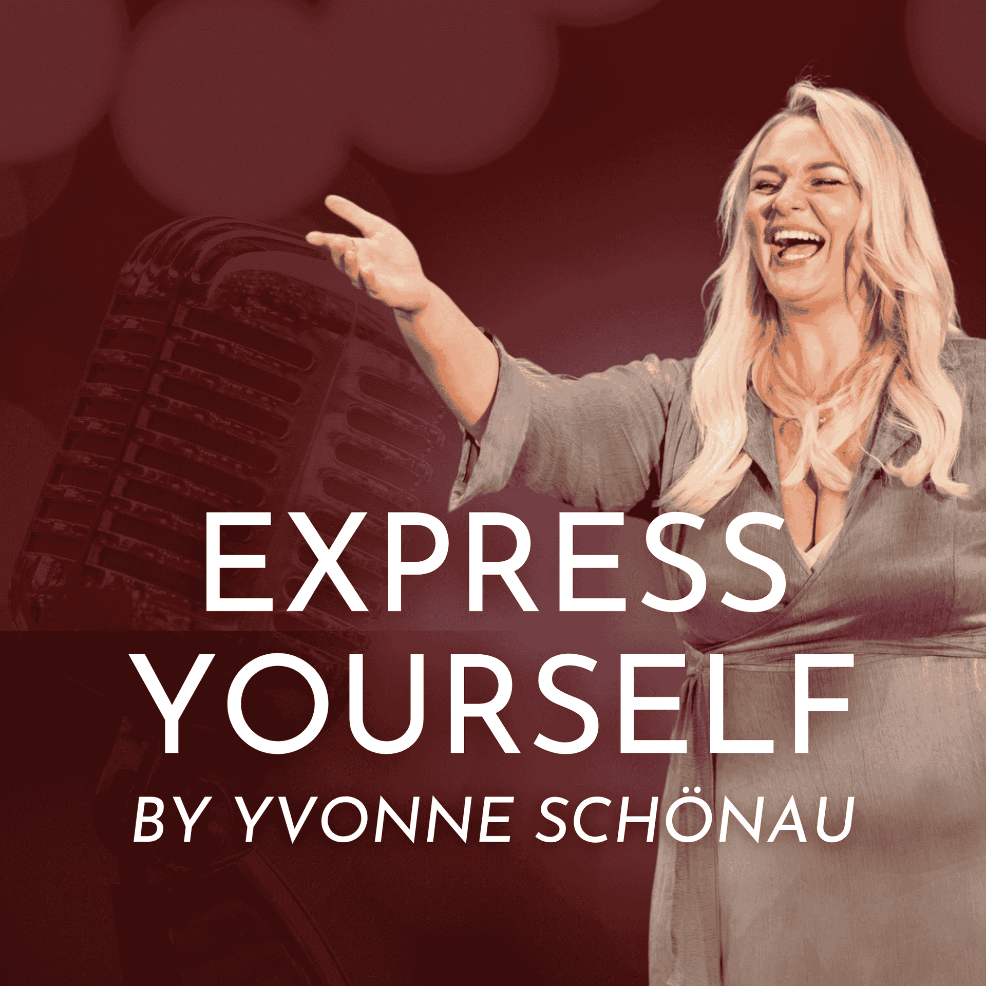 Express Yourself by Yvonne Schönau - Podcasts