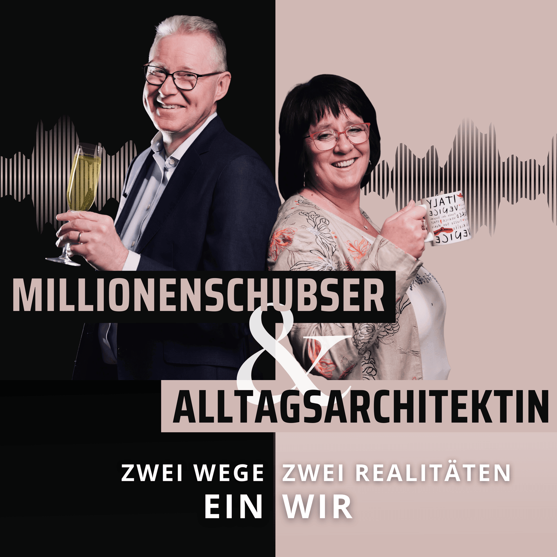 Millionenschubser & Alltagsarchitektin – Zwei Wege. Zwei Realitäten. Ein Wir. - Podcasts