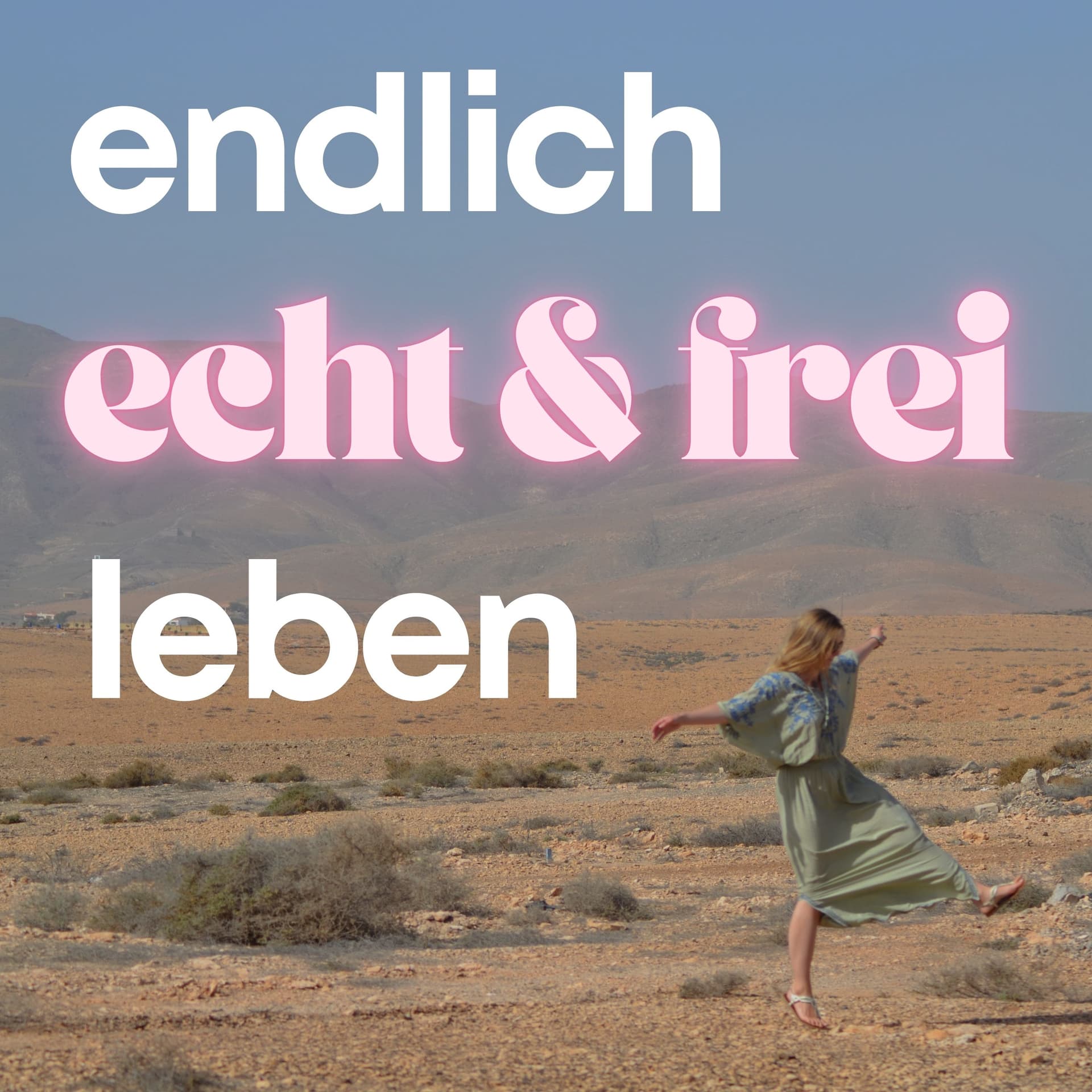 endlich echt & frei leben - Podcasts