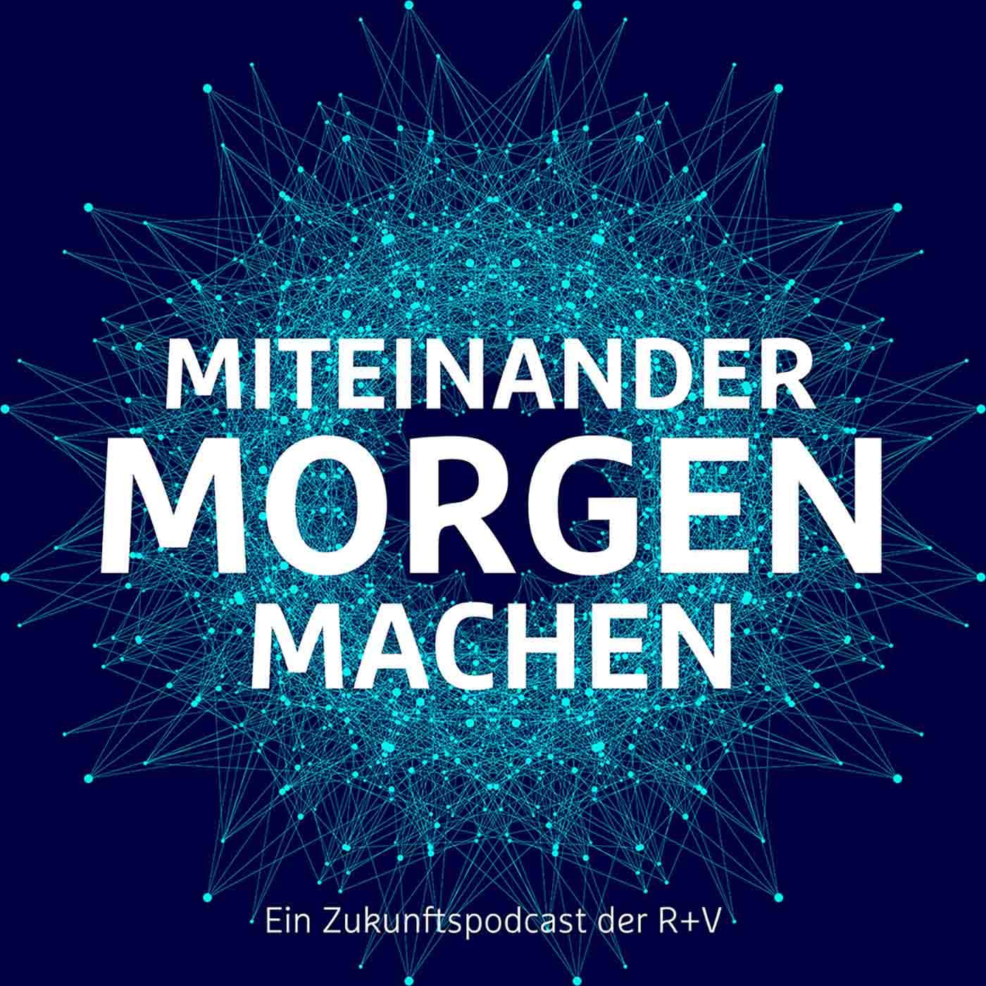 Miteinander Morgen Machen - Podcasts