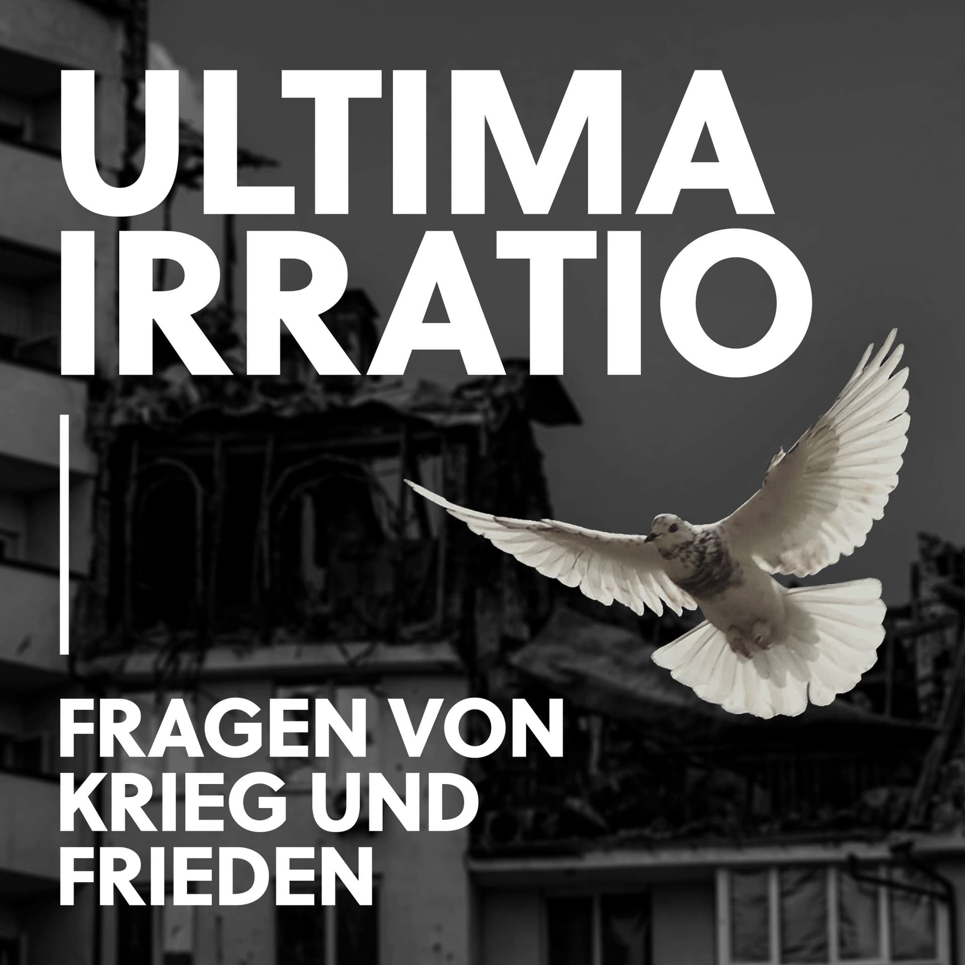 Ultima Irratio - Fragen von Krieg und Frieden - Podcasts