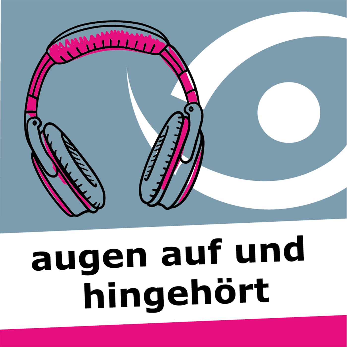 Augen auf und hingehört - Podcasts