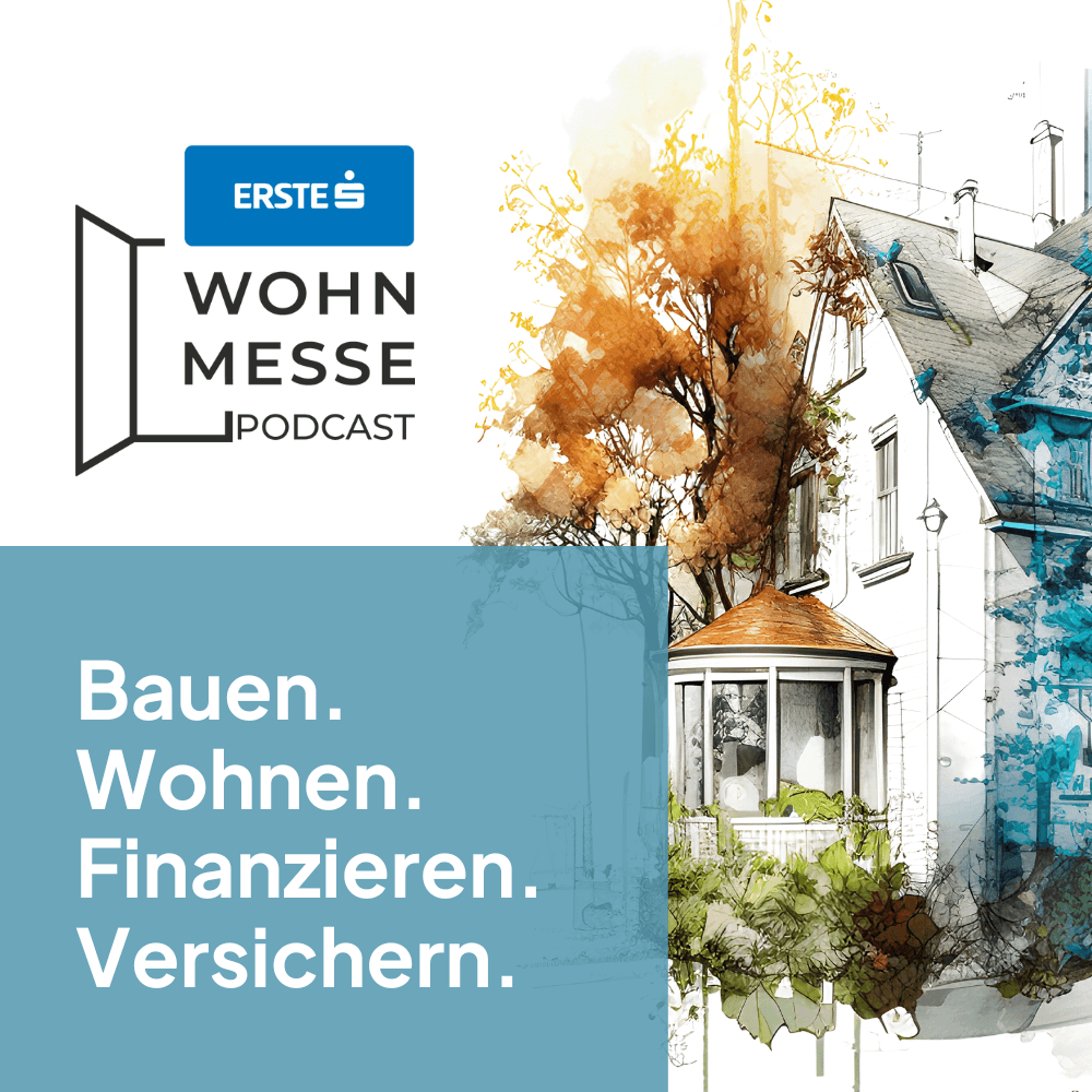 Bauen. Wohnen. Finanzieren. | Der Erste Wohnmesse Podcast - Podcasts