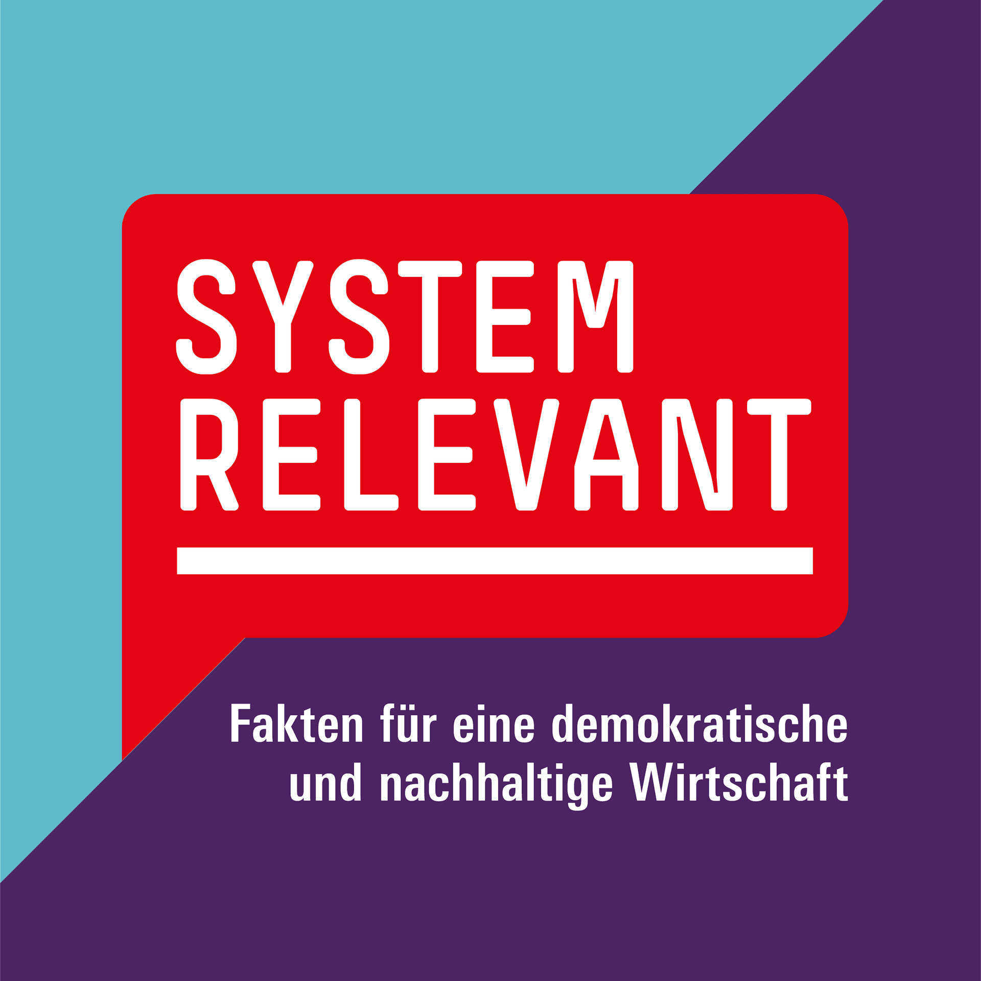 Systemrelevant - Fakten für eine demokratische und nachhaltige Wirtschaft - Podcasts
