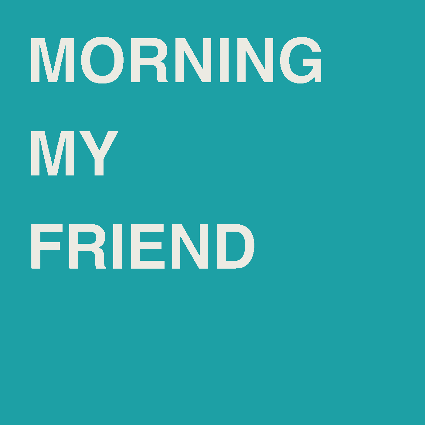 Morning my friend - Podcasts