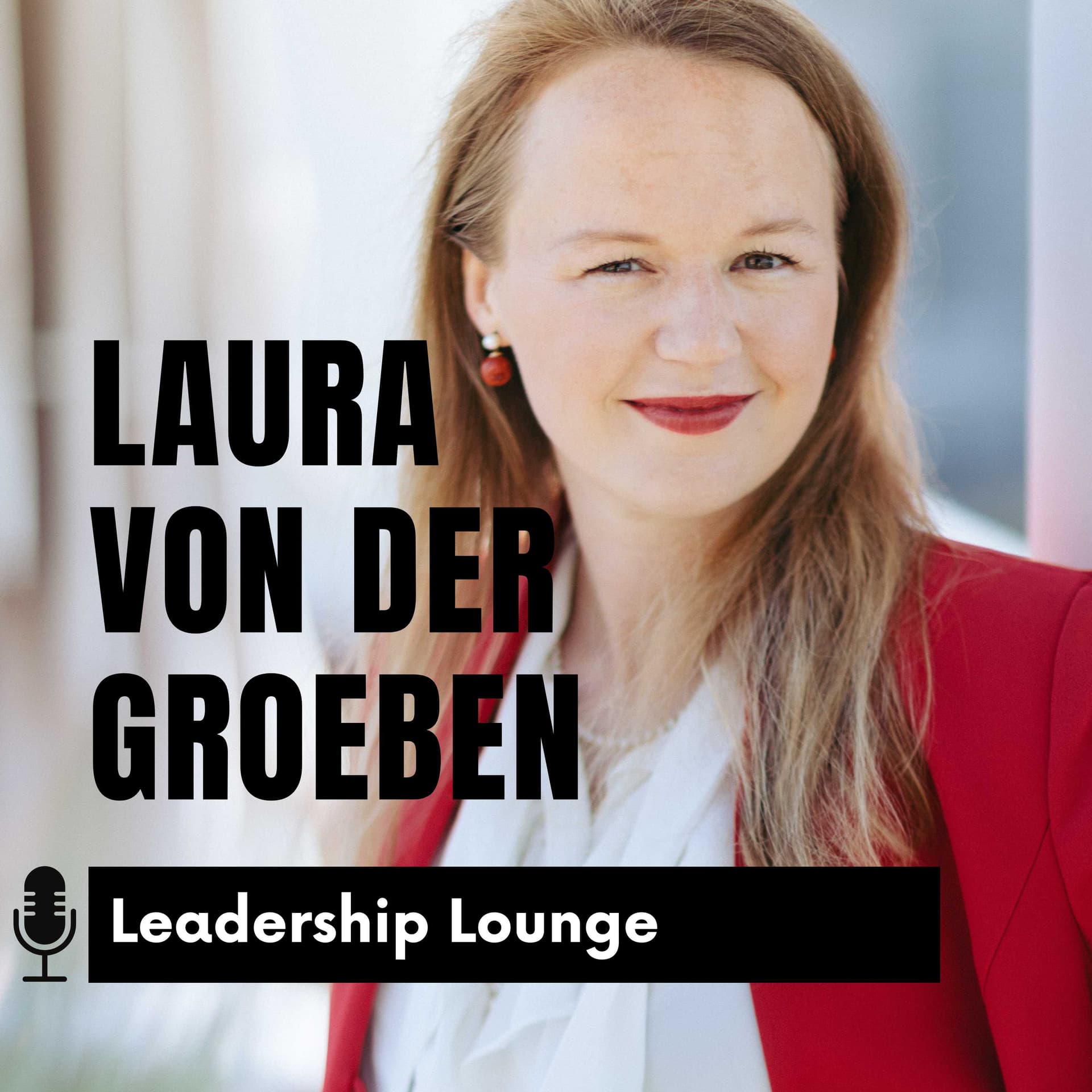 Laura von der Groeben | Leadership Lounge - Podcasts